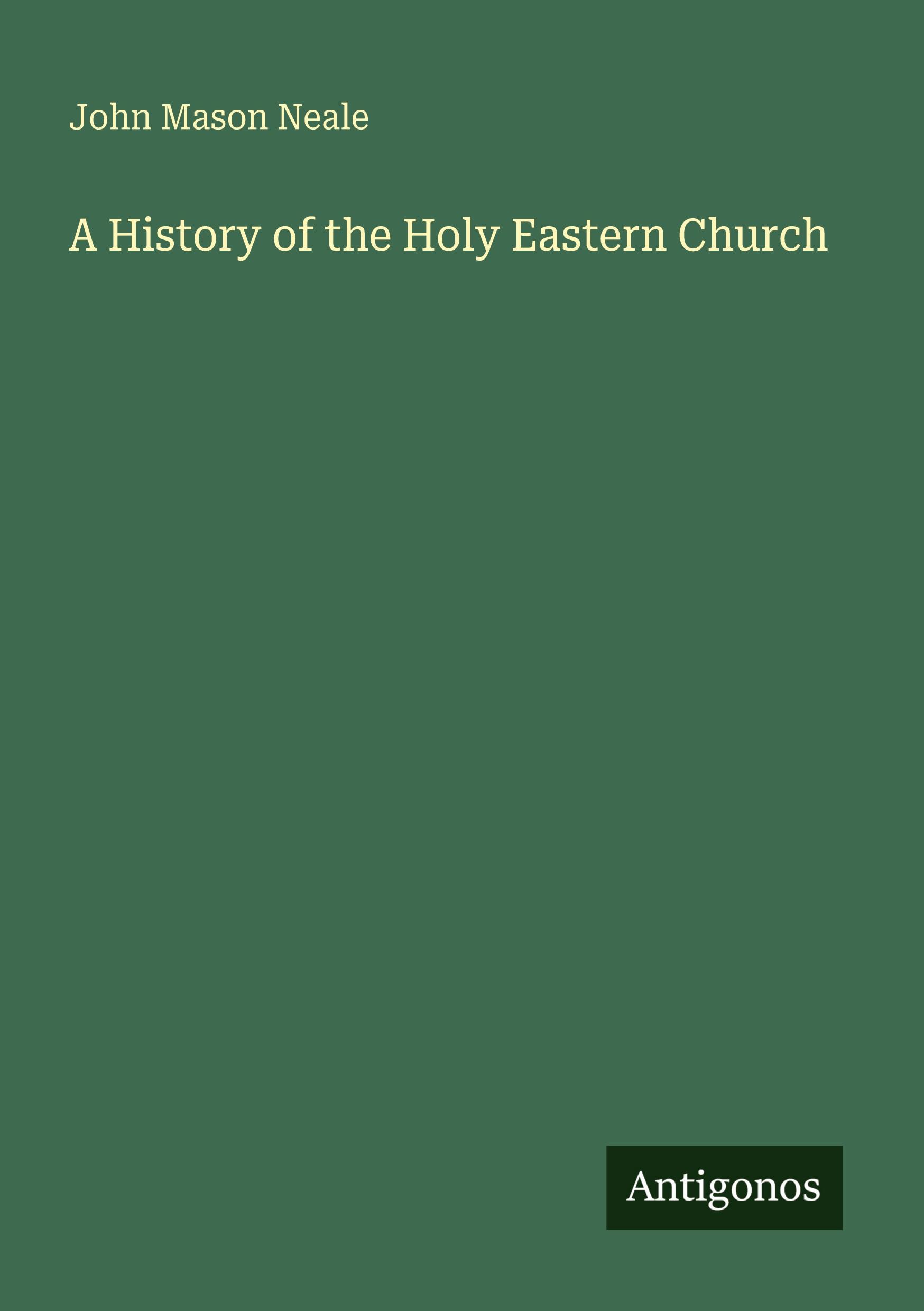 Vorderes Coverbild A History of the Holy Eastern Church