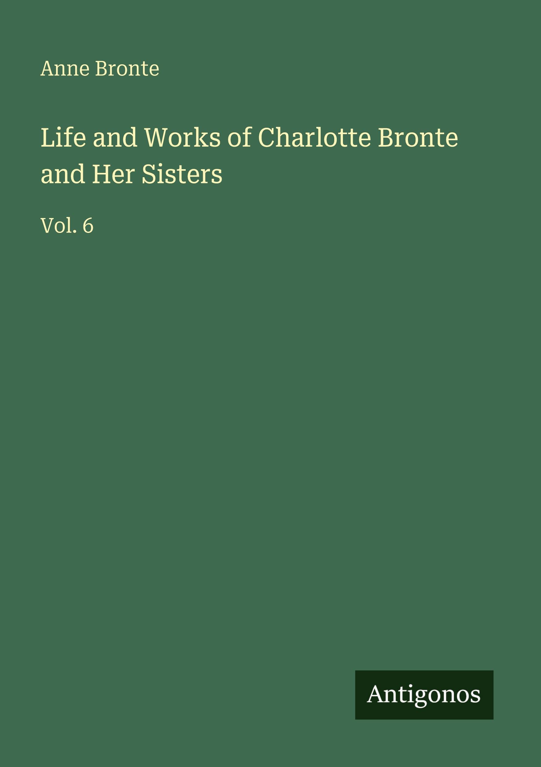 Vorderes Coverbild Life and Works of Charlotte Bronte and Her Sisters