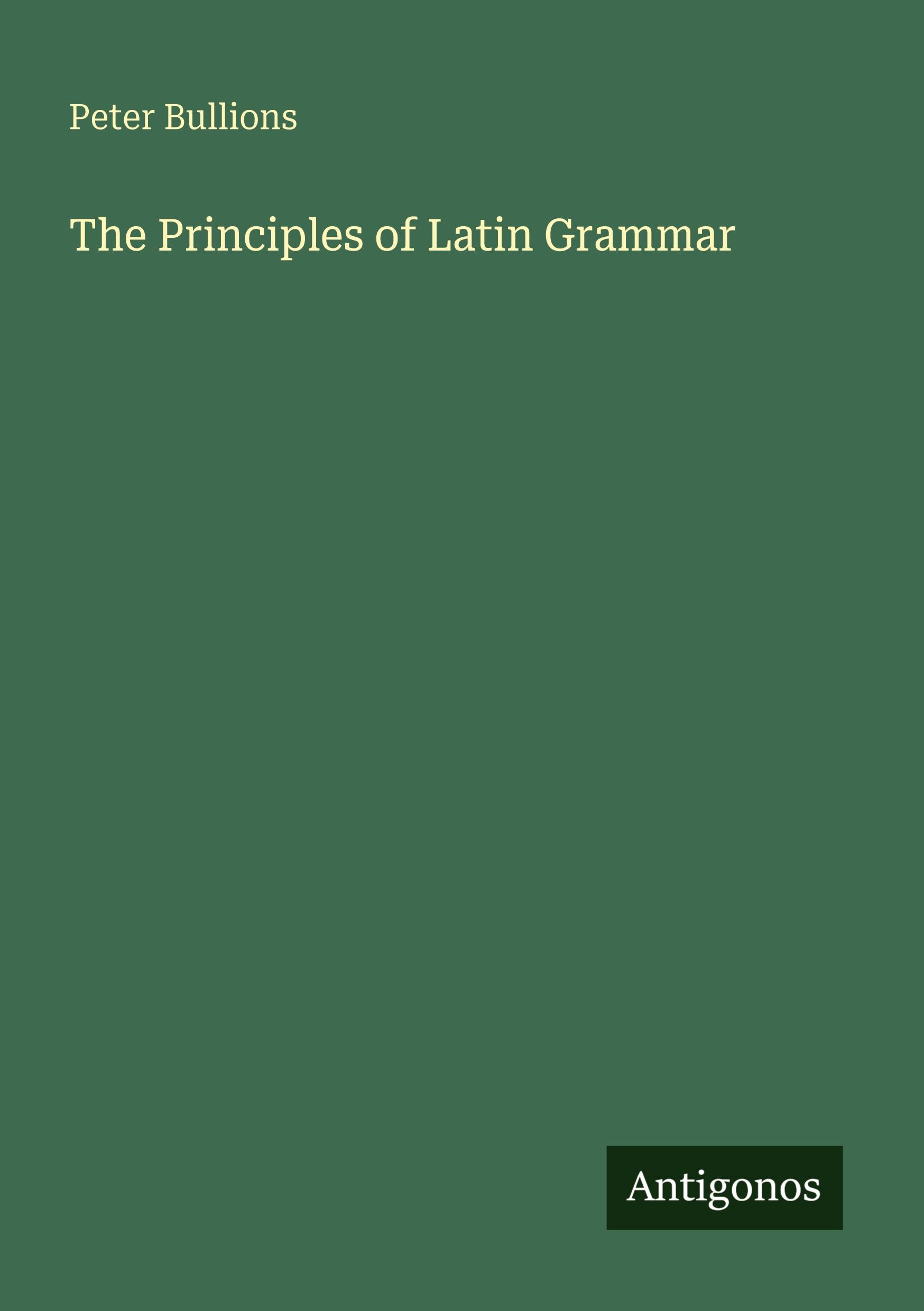 Vorderes Coverbild The Principles of Latin Grammar