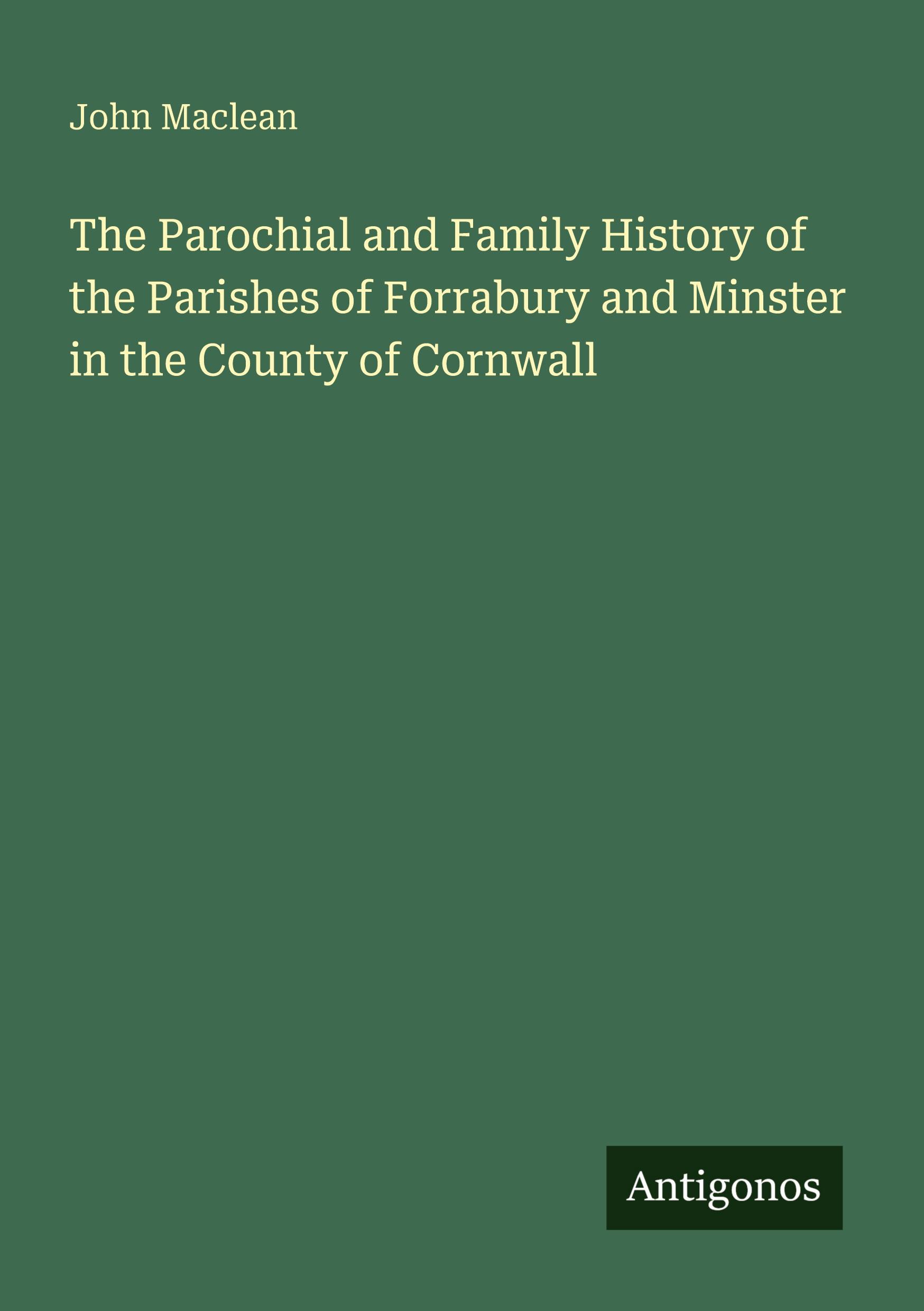 Vorderes Coverbild The Parochial and Family History of the Parishes of Forrabury and Minster in the County of Cornwall