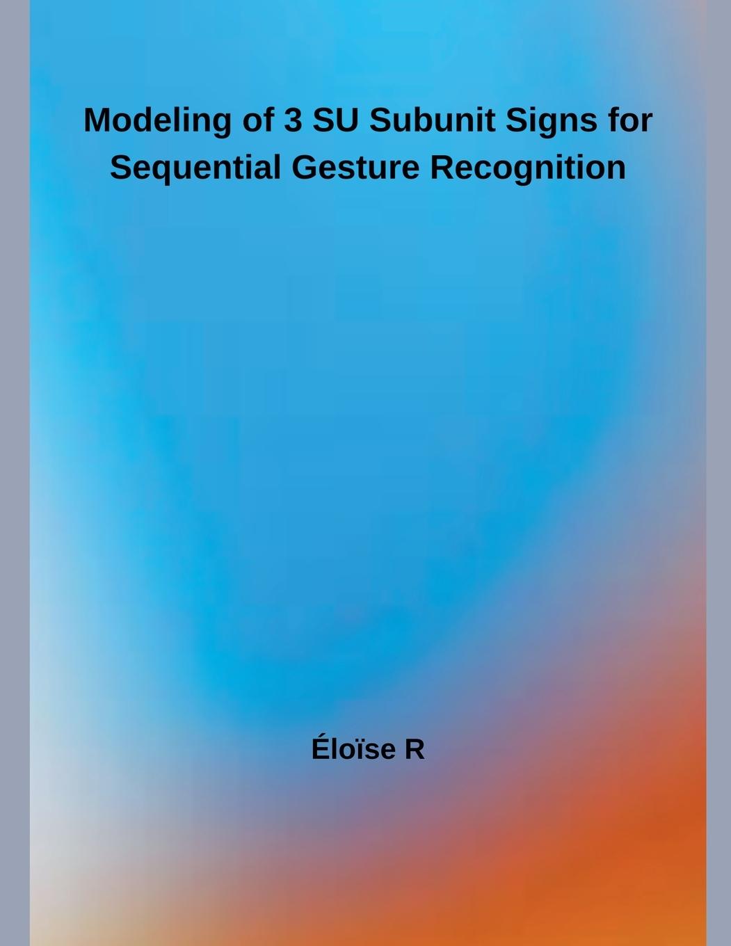 Vorderes Coverbild Modeling of 3 SU Subunit Signs for Continuous Gesture Recognition