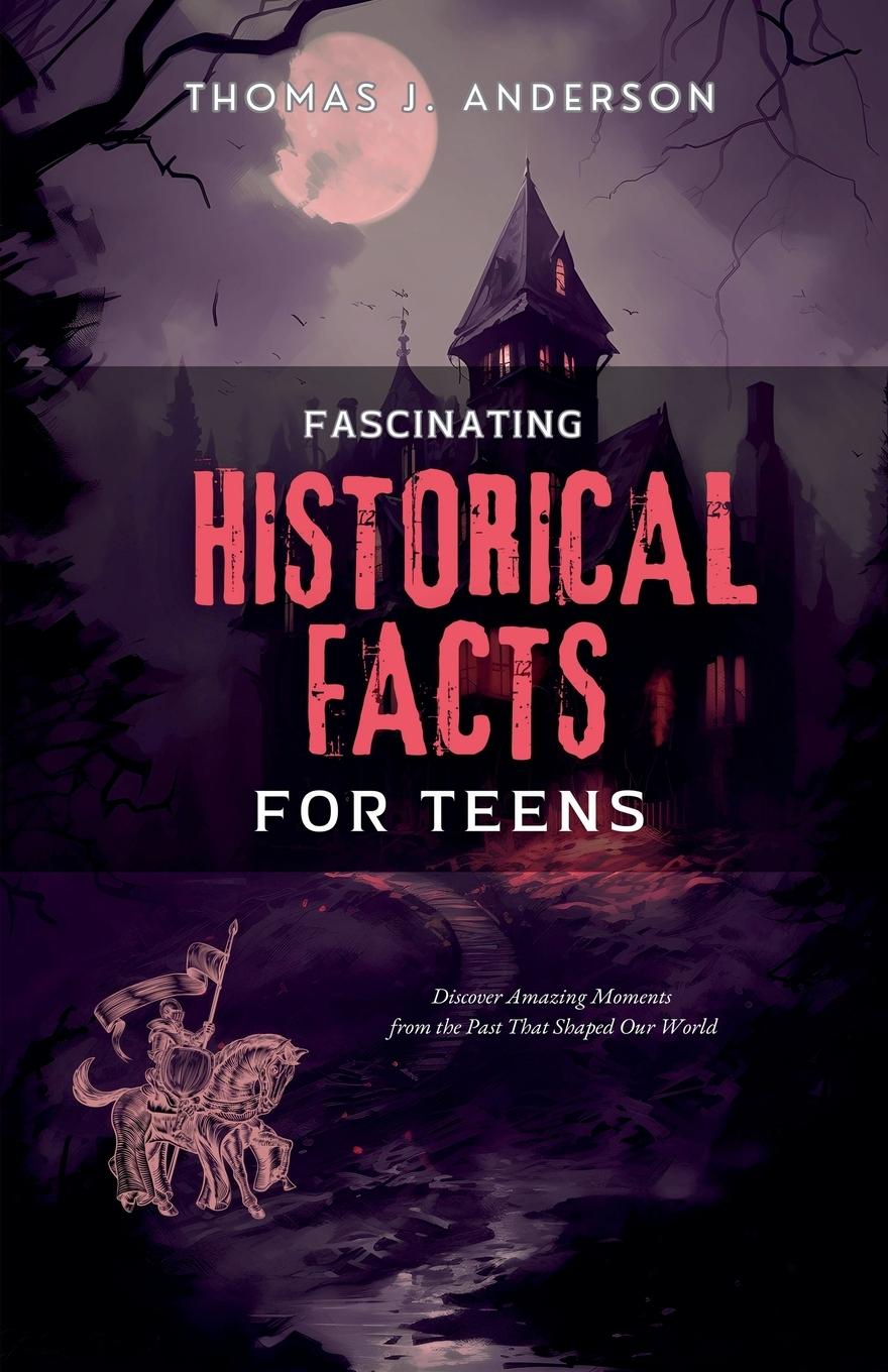 Vorderes Coverbild Fascinating Historical Facts for Teens