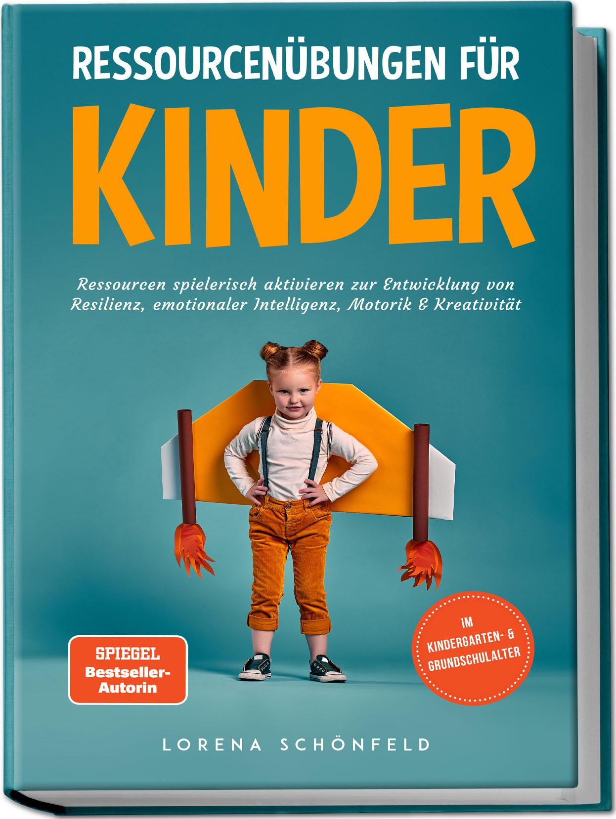 Vorderes Coverbild Ressourcenübungen für Kinder: Ressourcen spielerisch aktivieren zur Entwicklung von Resilienz, emotionaler Intelligenz, Motorik & Kreativität - im Kindergarten- & Grundschulalter