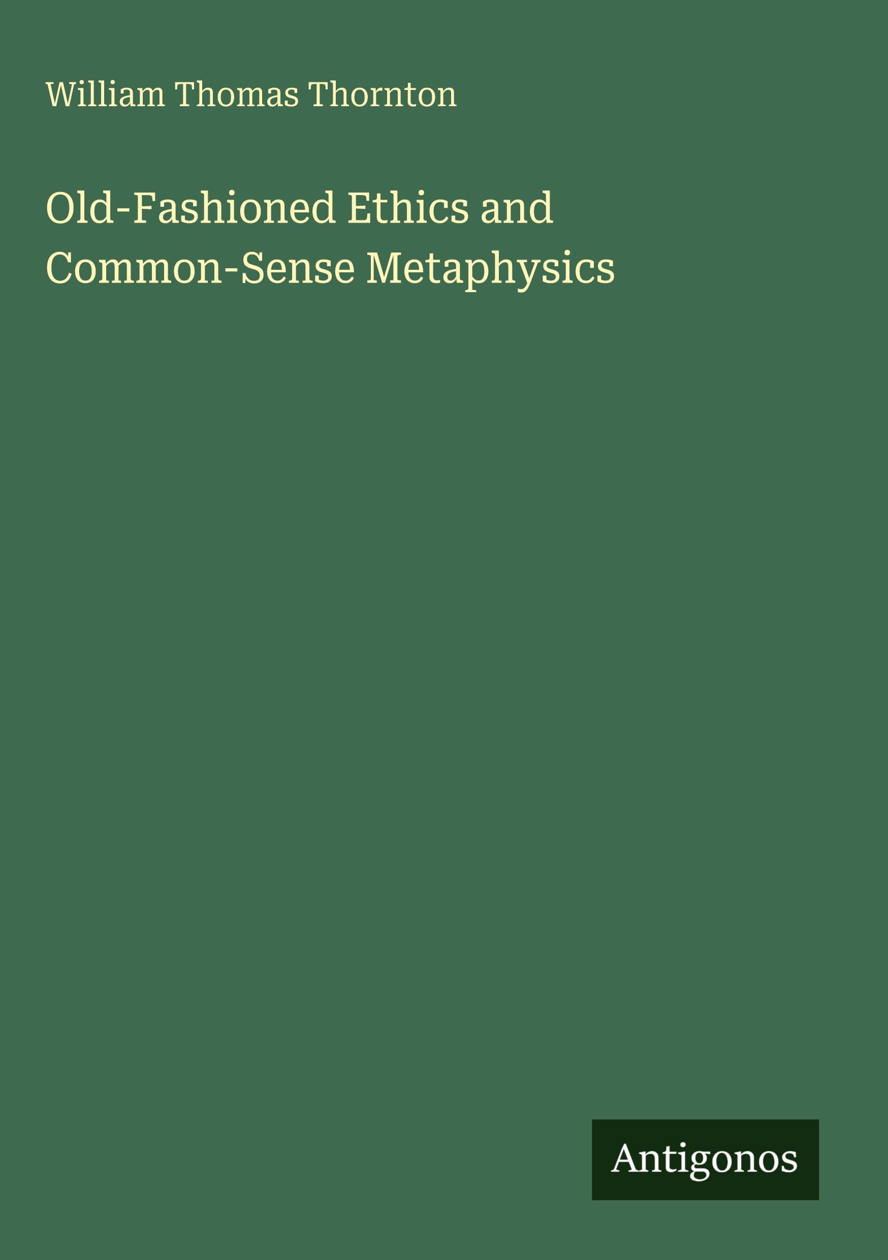 Vorderes Coverbild Old-Fashioned Ethics and Common-Sense Metaphysics