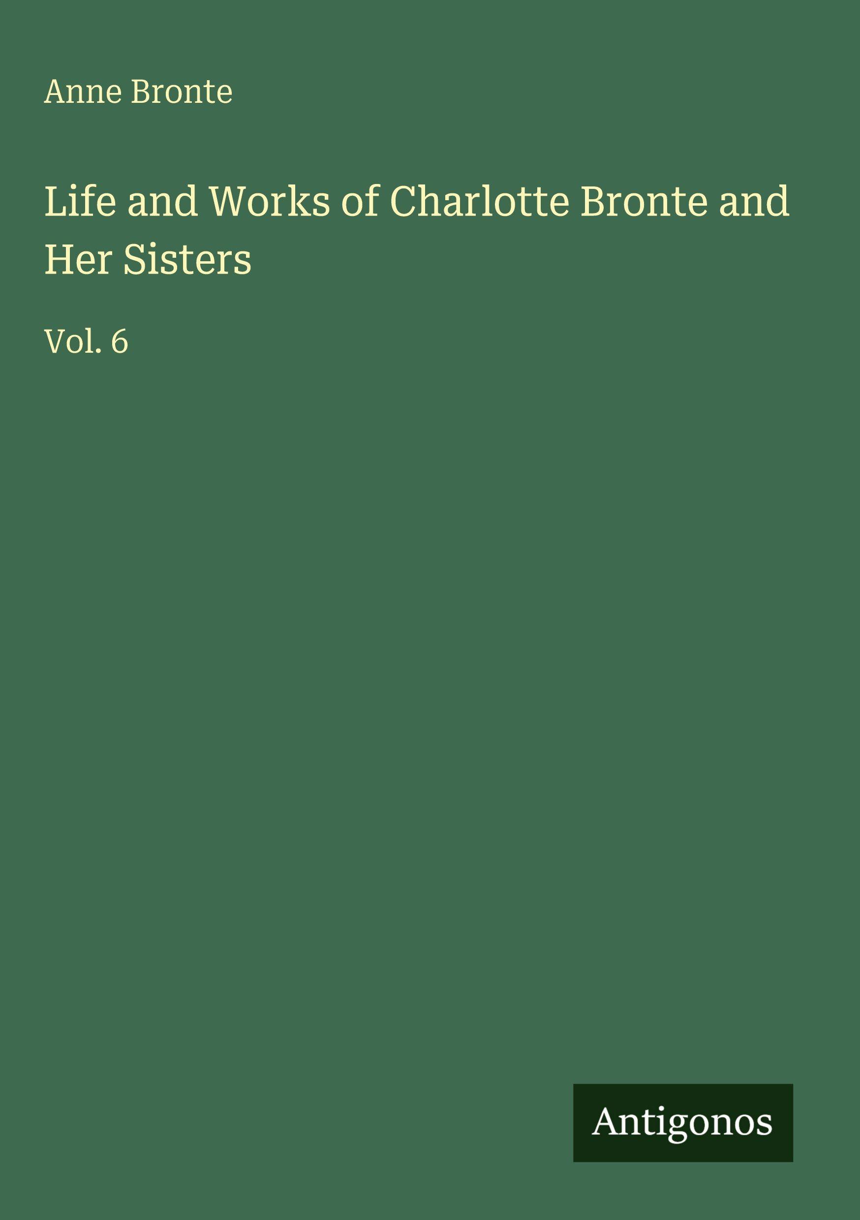 Vorderes Coverbild Life and Works of Charlotte Bronte and Her Sisters