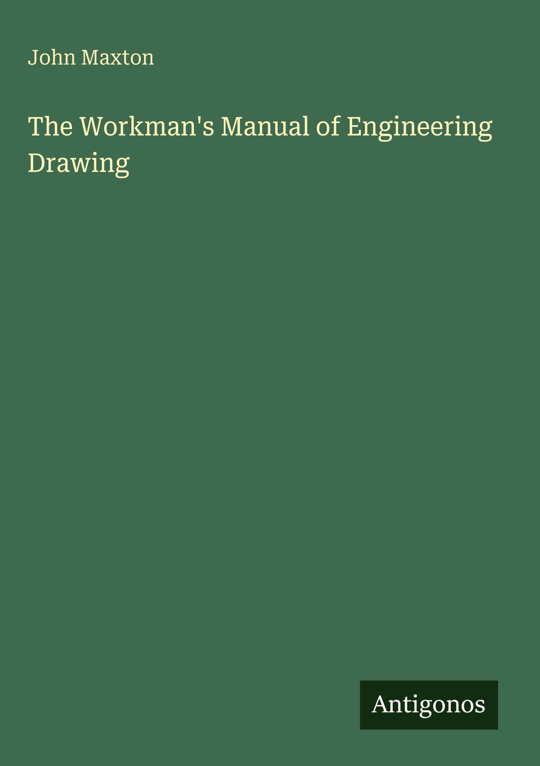 Vorderes Coverbild The Workman's Manual of Engineering Drawing
