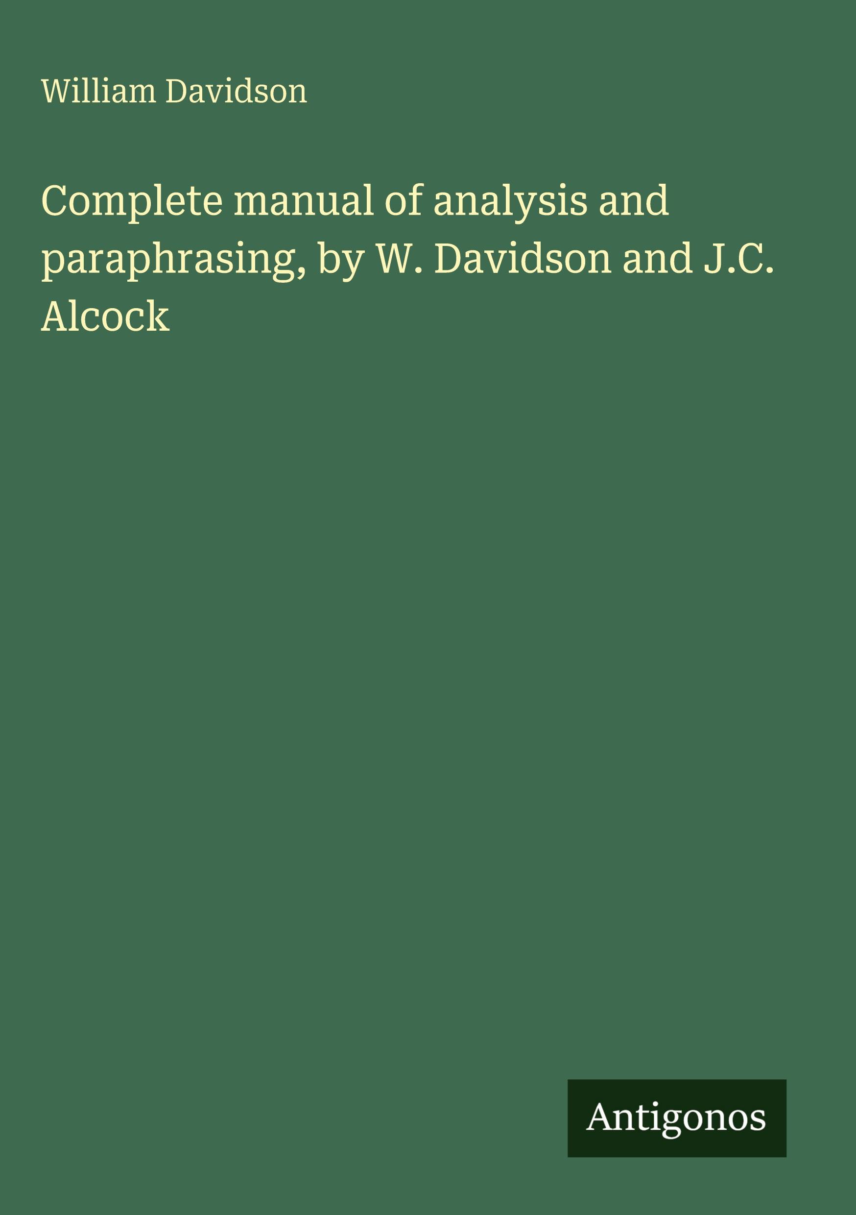 Vorderes Coverbild Complete manual of analysis and paraphrasing, by W. Davidson and J.C. Alcock