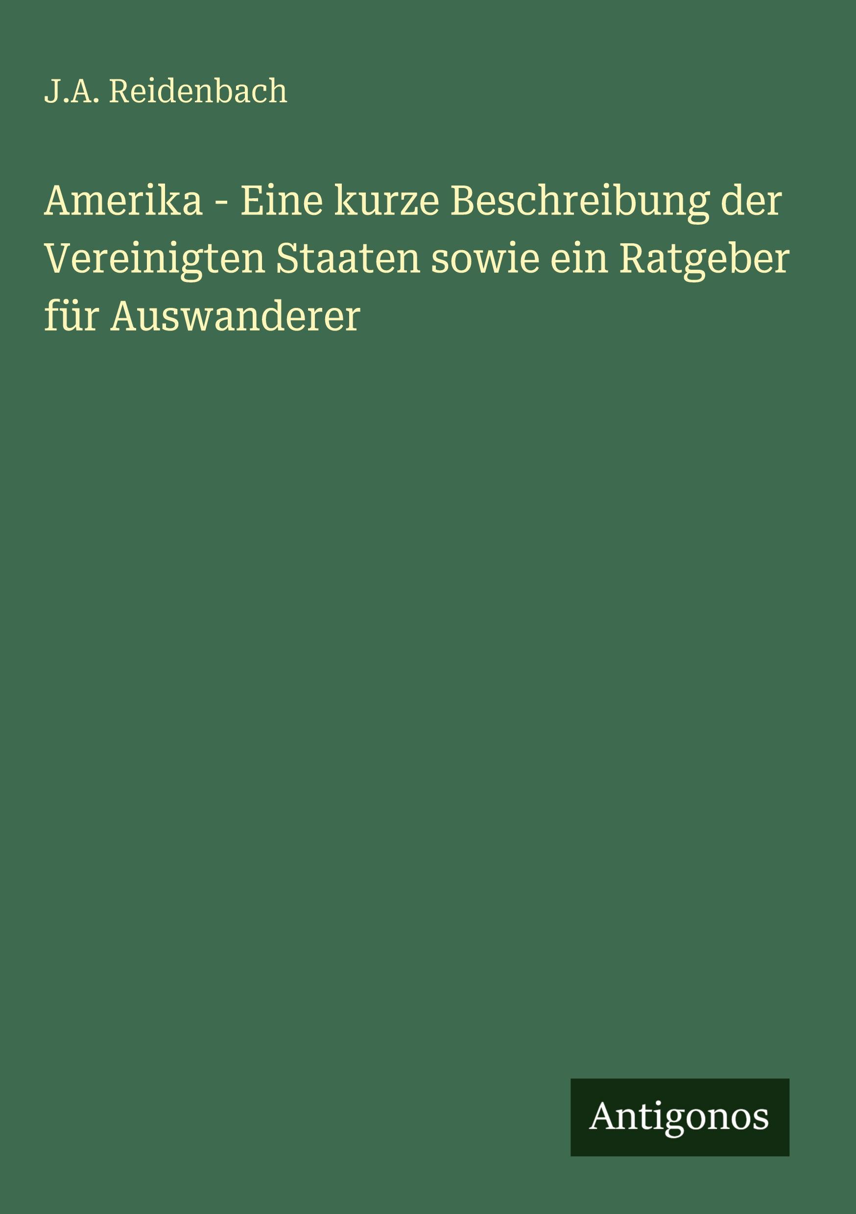 Vorderes Coverbild Amerika - Eine kurze Beschreibung der Vereinigten Staaten sowie ein Ratgeber für Auswanderer
