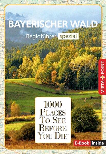 Vorderes Coverbild Reiseführer Bayerischer Wald. Regioführer inklusive Ebook. Ausflugsziele, Sehenswürdigkeiten, Restaurants & Hotels uvm.