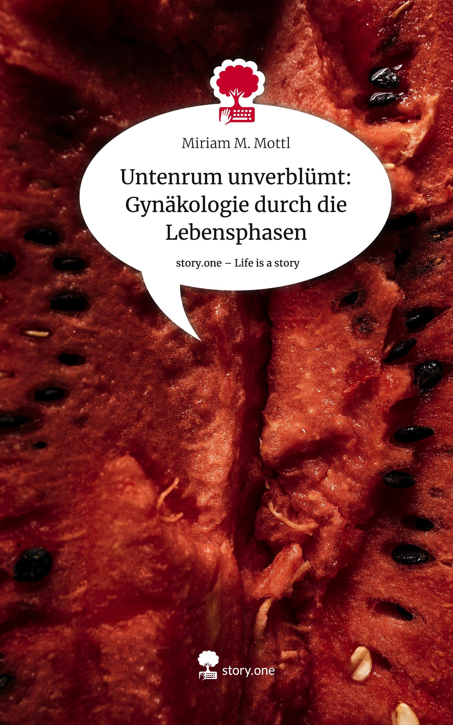 Vorderes Coverbild Untenrum unverblümt: Gynäkologie durch die Lebensphasen. Life is a Story - story.one