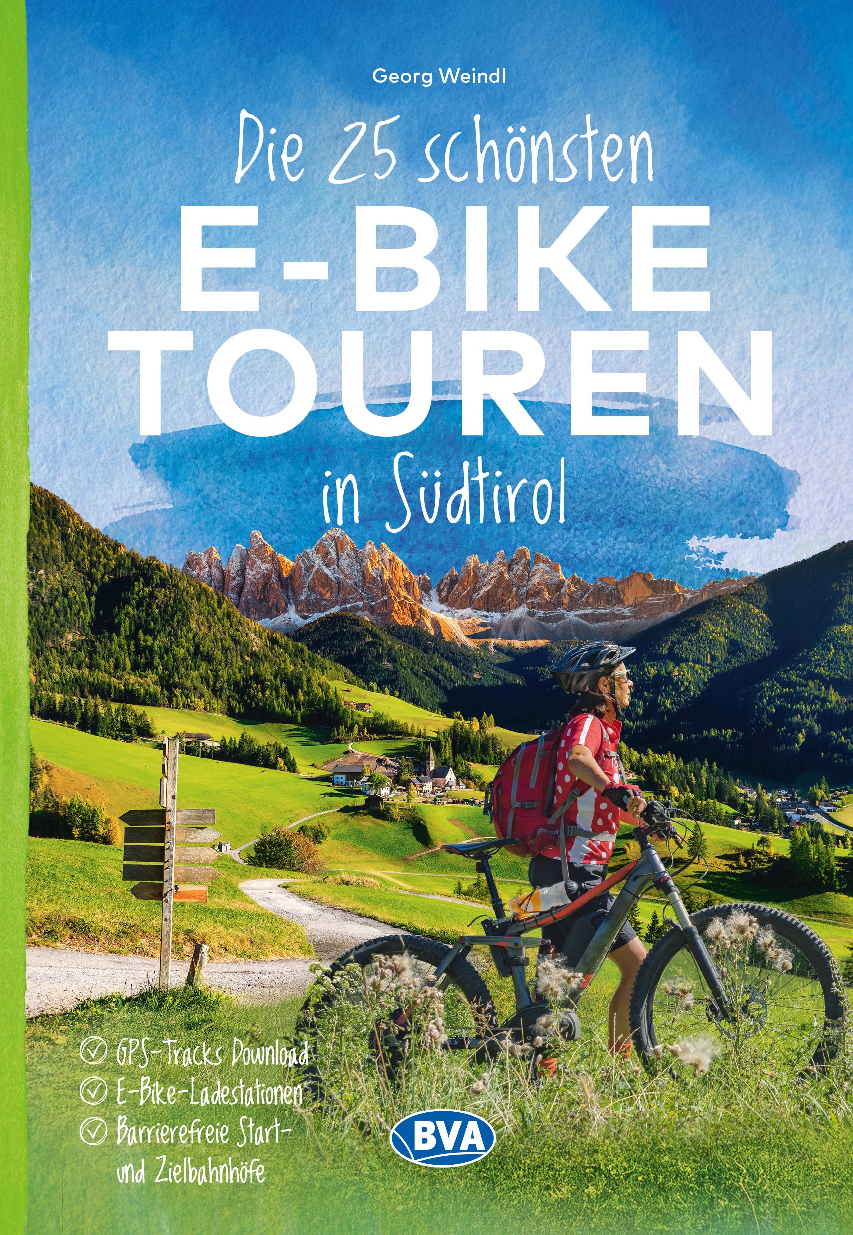 Vorderes Coverbild Die 25 schönsten E-Bike Touren in Südtirol mit E-Bike Ladestationen, mit barrierefreien Start-/Zielbahnhöfen, mit GPS-Track-Download via website oder Kartenapp