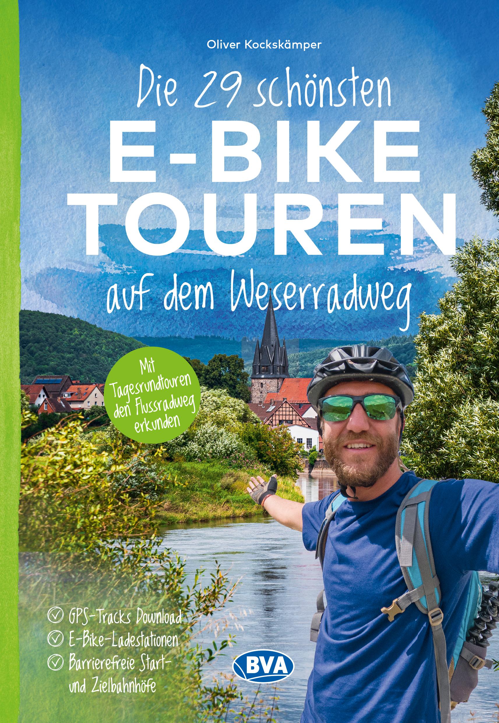 Vorderes Coverbild Die 29 schönsten E-Bike Touren auf dem Weserradweg mit E-Bike Ladestationen, mit barrierefreien Start-/Zielbahnhöfen, mit GPS-Tracks Download via website oder Kartenapp