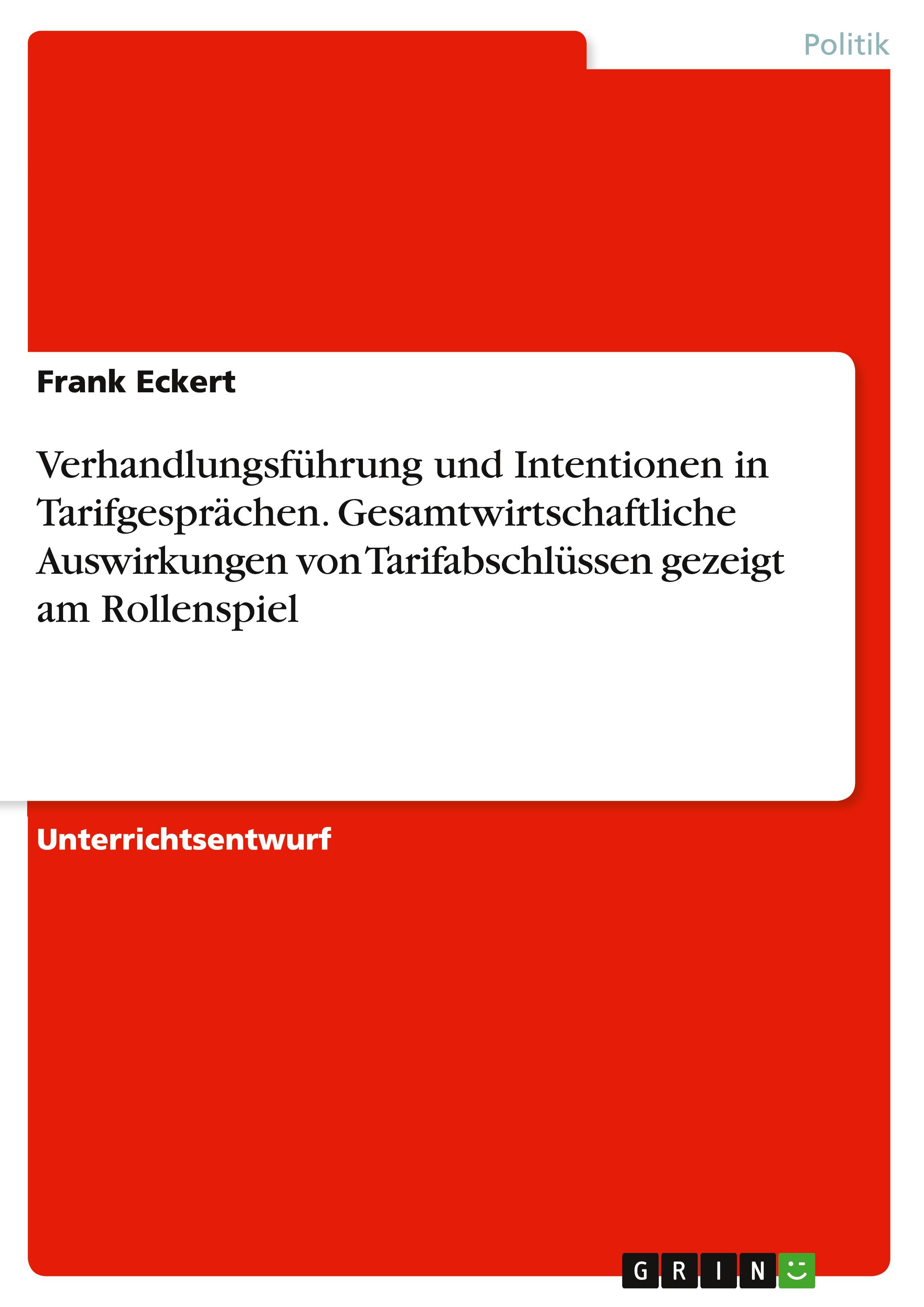 Vorderes Coverbild Verhandlungsführung und  Intentionen in Tarifgesprächen. Gesamtwirtschaftliche Auswirkungen von Tarifabschlüssen gezeigt am Rollenspiel