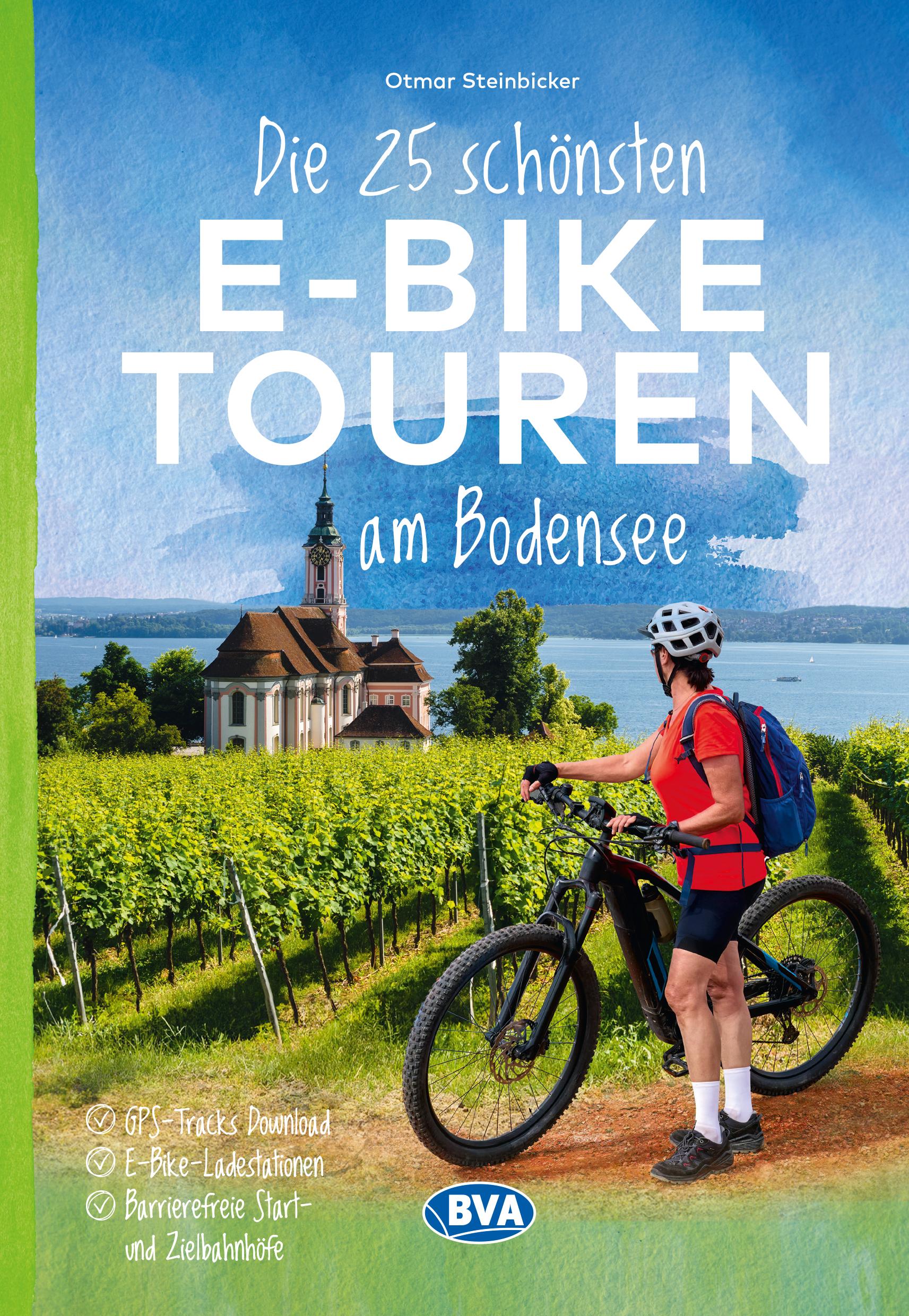 Vorderes Coverbild Die 25 schönsten E-Bike Touren am Bodensee mit E-Bike Ladestationen, mit barrierefreien Start-/Zielbahnhöfen, mit GPS-Track-Download via website oder Kartenapp