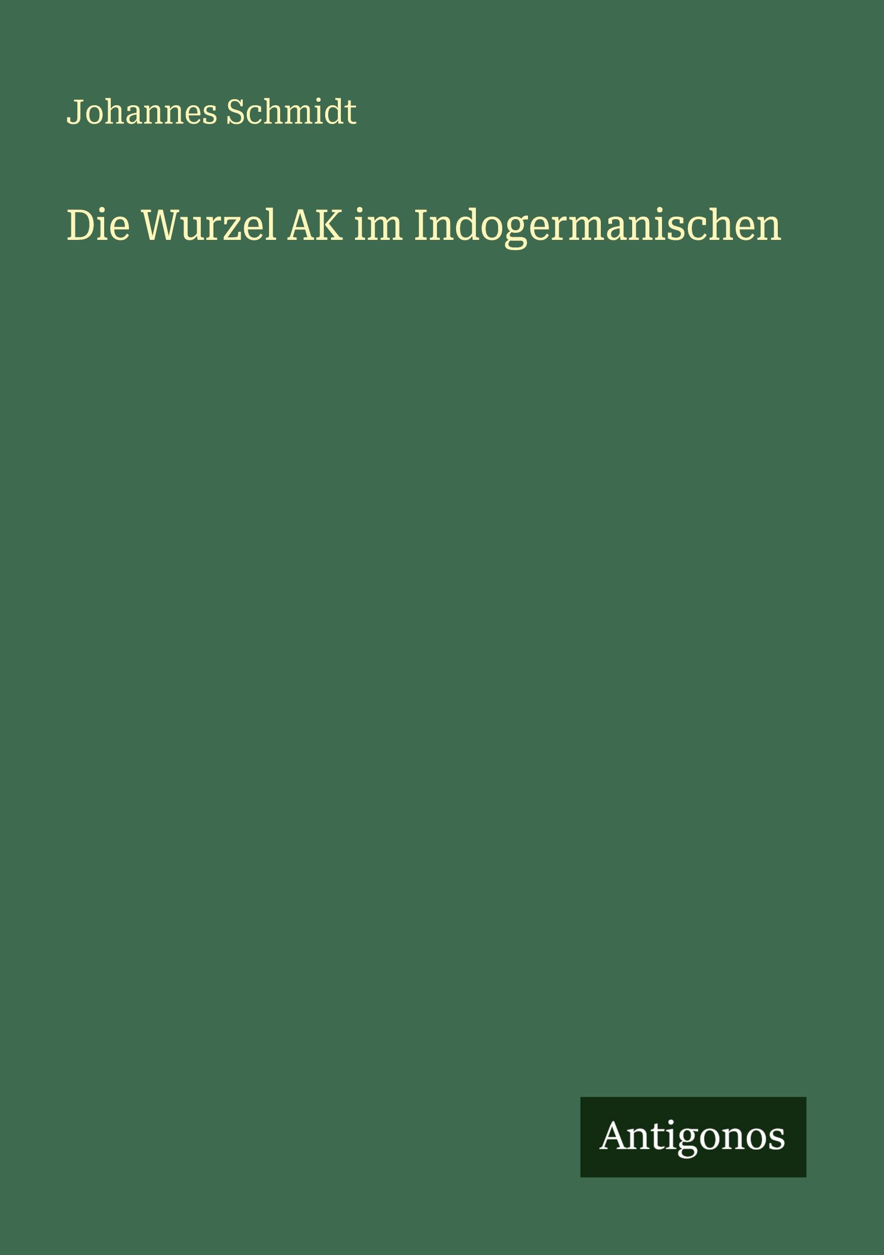 Vorderes Coverbild Die Wurzel AK im Indogermanischen