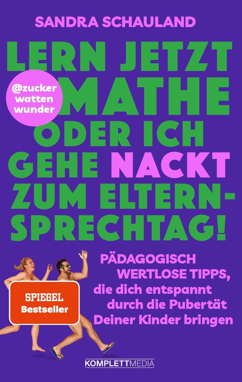 Vorderes Coverbild "Lern jetzt Mathe oder ich gehe nackt zum Elternsprechtag!"