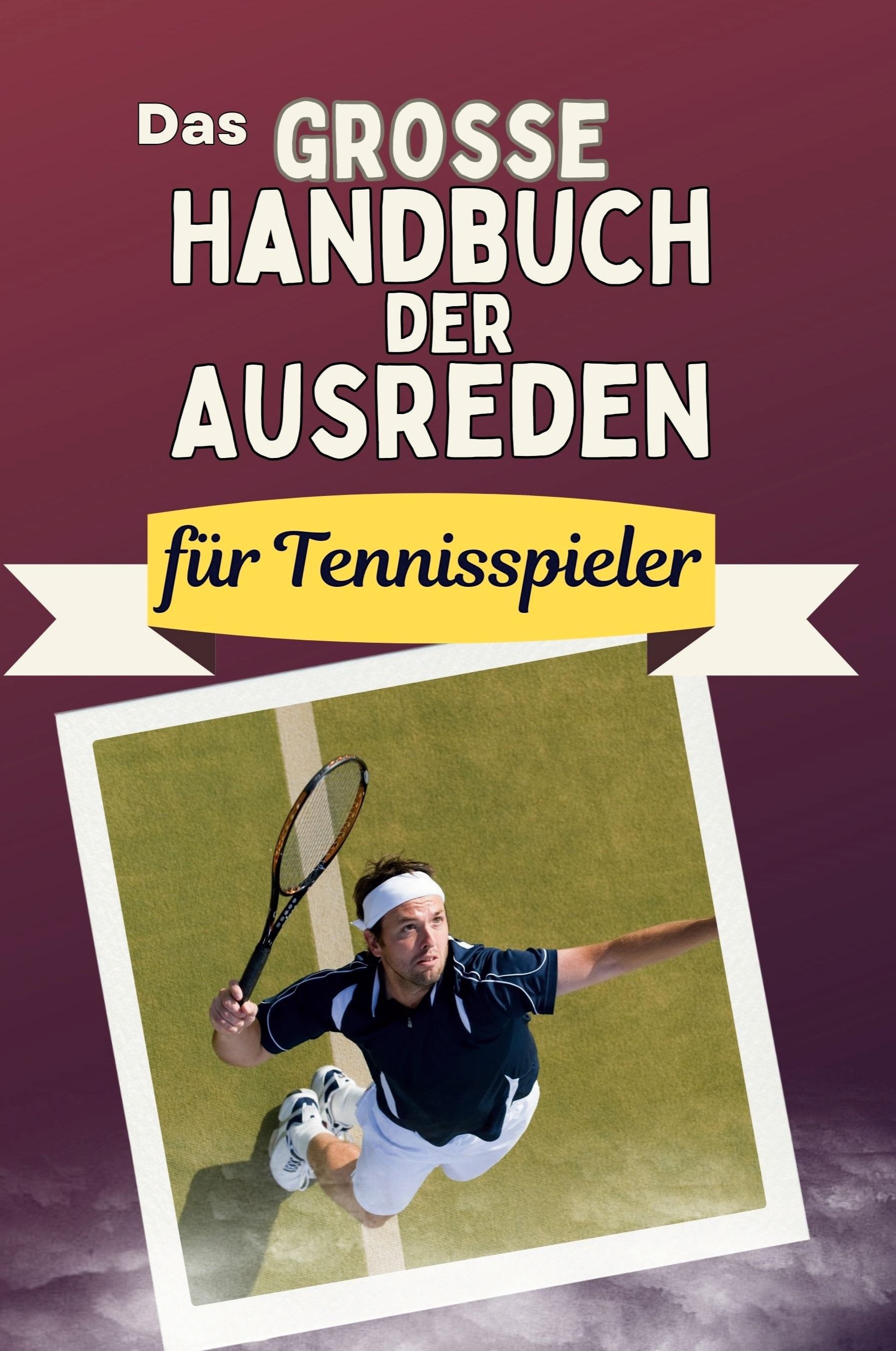 Vorderes Coverbild Das große Handbuch der Ausreden für Tennisspieler