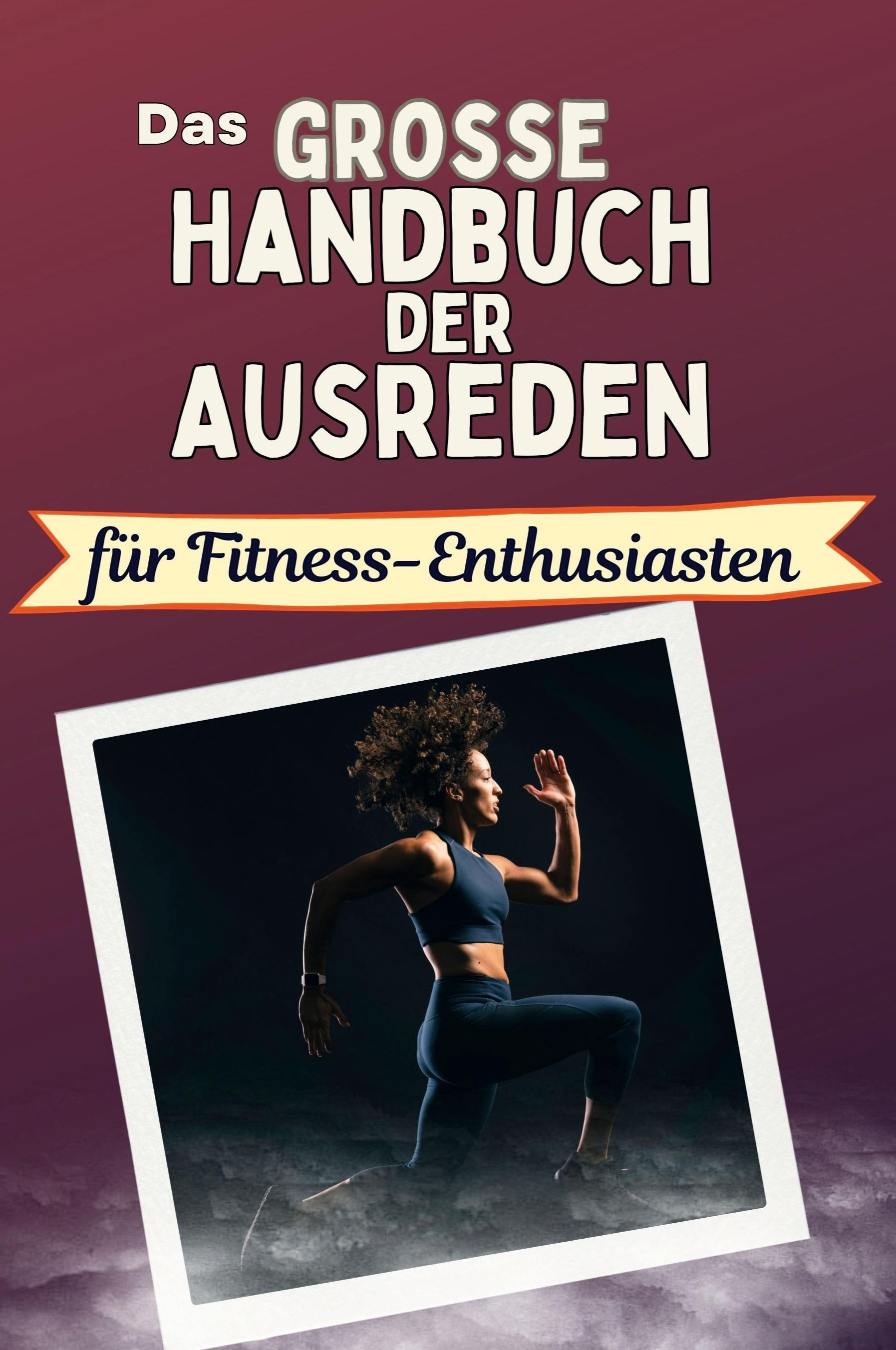 Vorderes Coverbild Das große Handbuch der Ausreden für Fitness-Enthusiasten