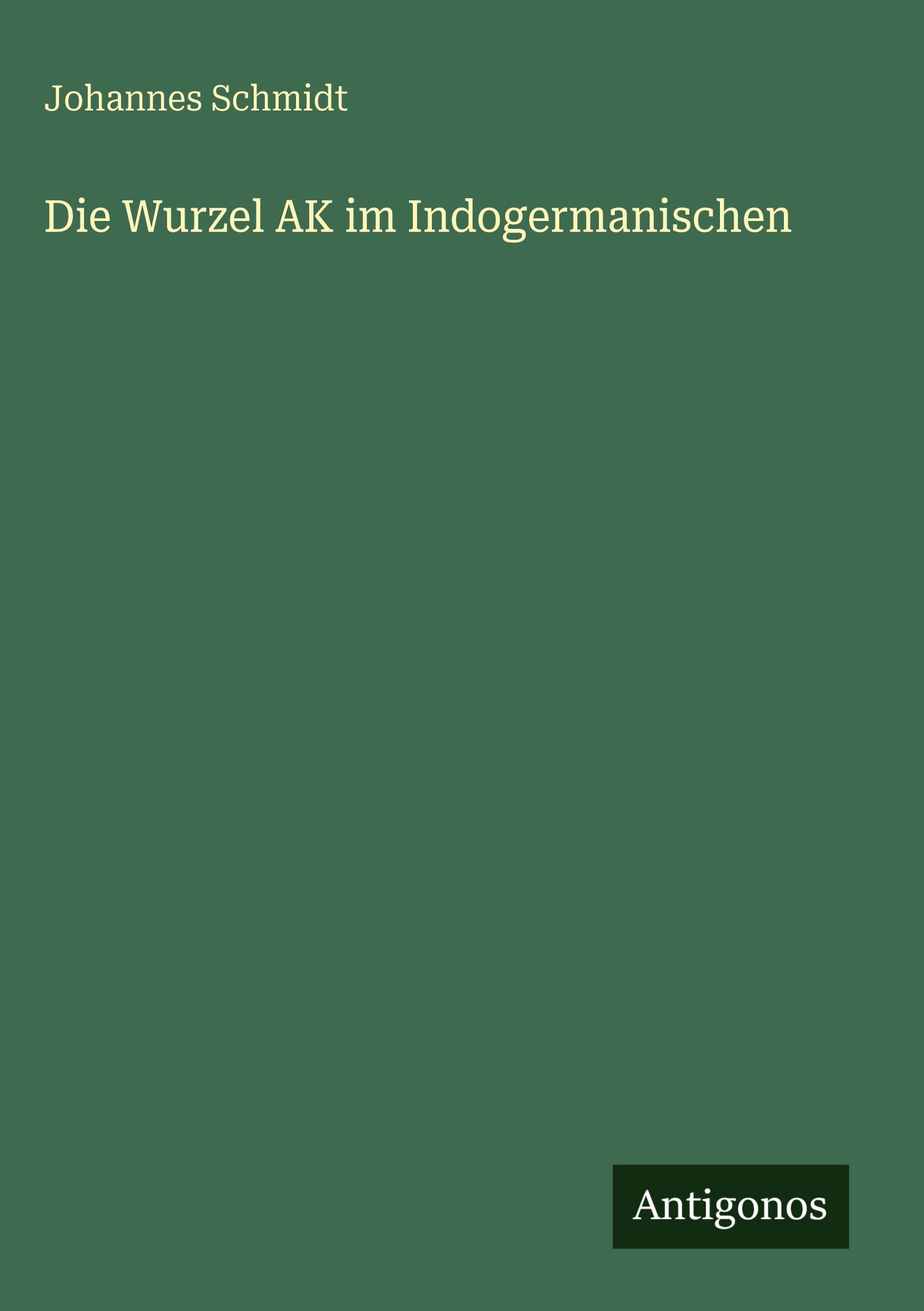 Vorderes Coverbild Die Wurzel AK im Indogermanischen