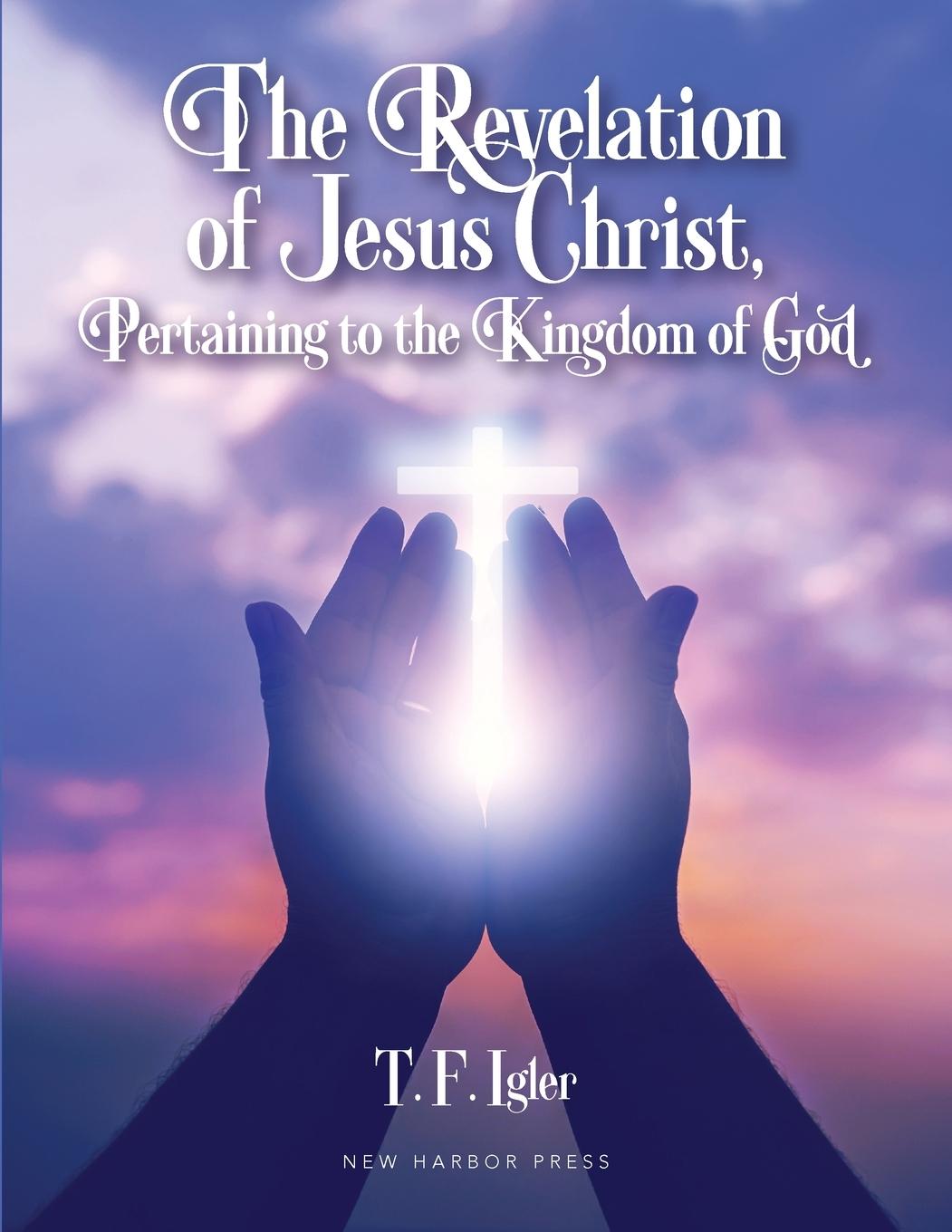 Vorderes Coverbild The Revelation of Jesus Christ, Pertaining to the Kingdom of God