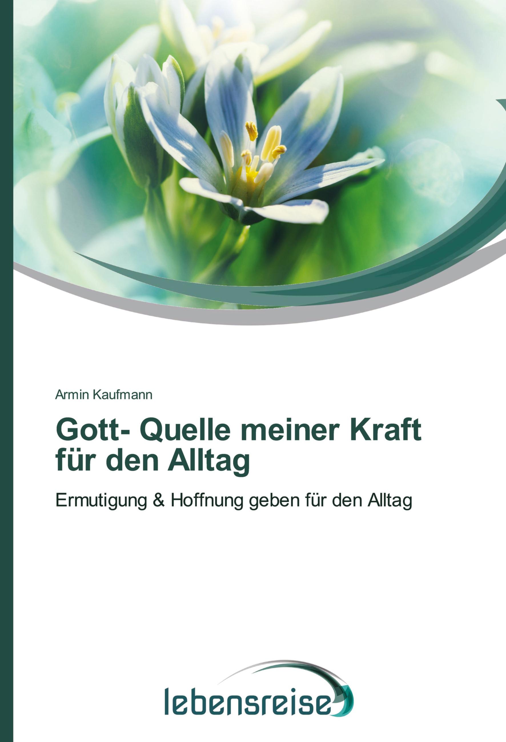 Vorderes Coverbild Gott- Quelle meiner Kraft für den Alltag