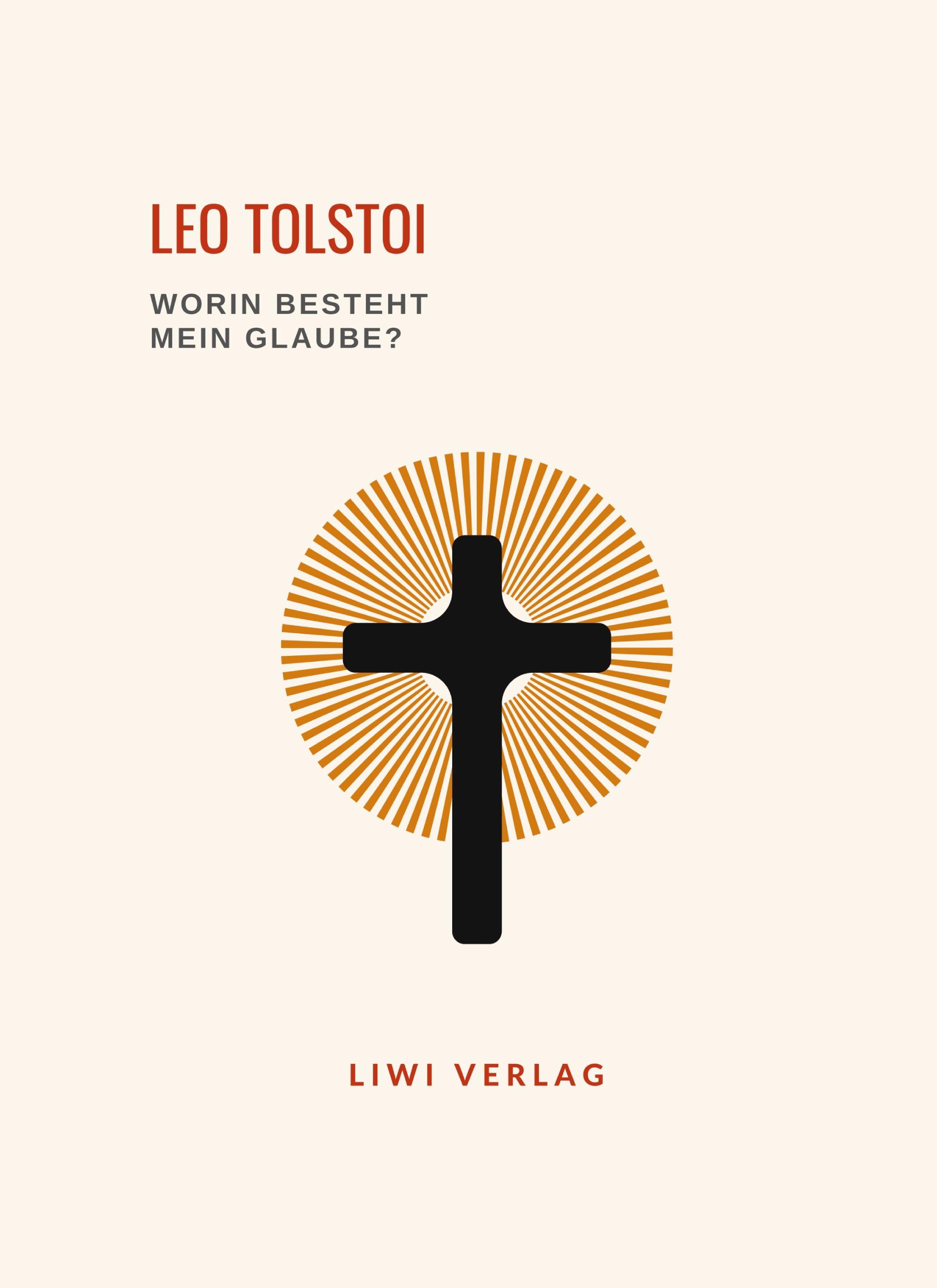 Vorderes Coverbild Leo Tolstoi: Worin besteht mein Glaube? Vollständige Neuausgabe