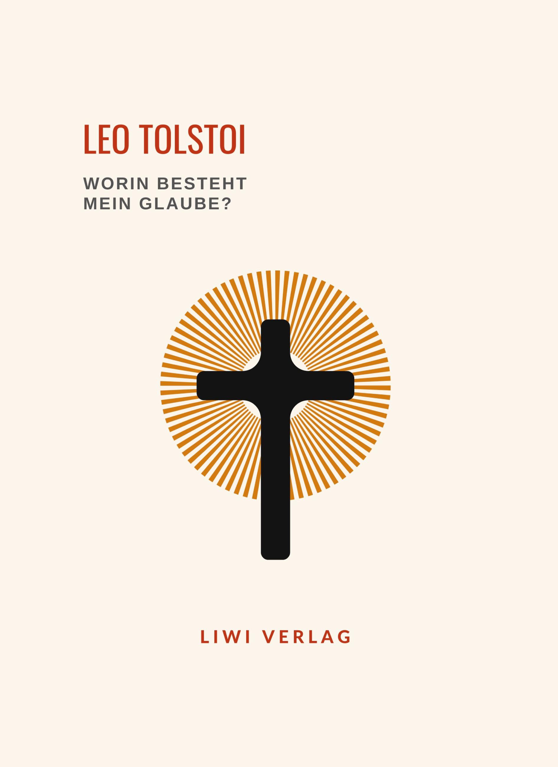 Vorderes Coverbild Leo Tolstoi: Worin besteht mein Glaube? Vollständige Neuausgabe
