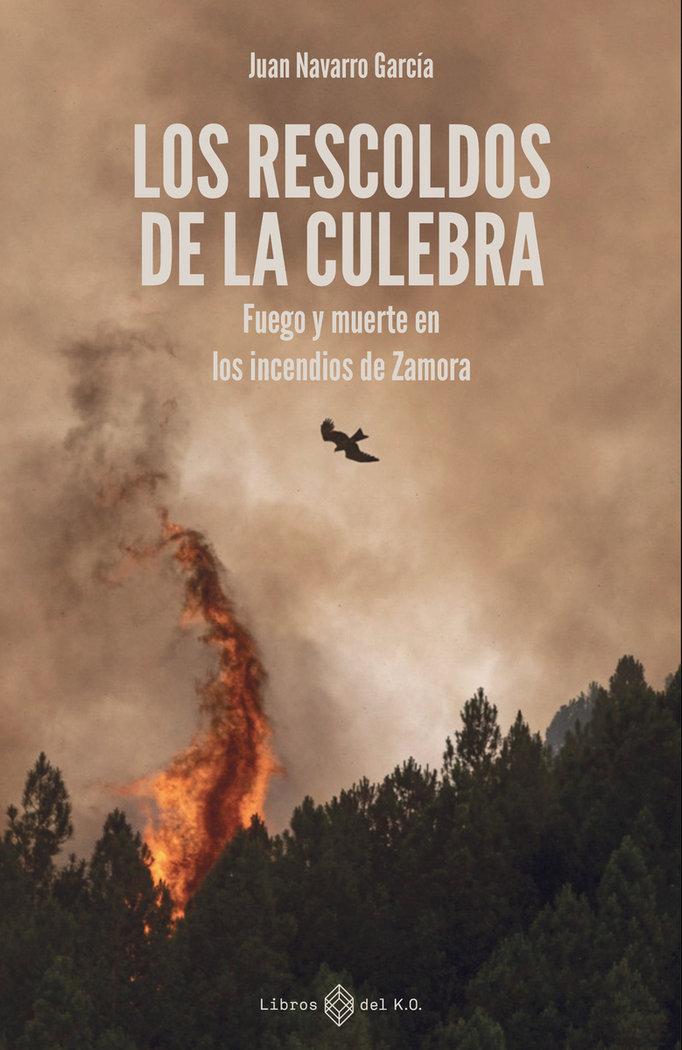 Vorderes Coverbild Los rescoldos de la Culebra: Fuego y muerte en los incendios de Zamora