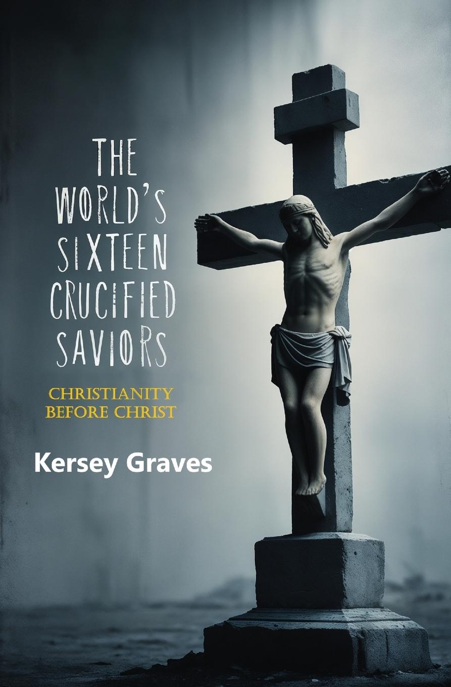 Vorderes Coverbild The World's Sixteen Crucified Saviors