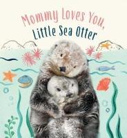 Vorderes Coverbild Mommy Loves You, Little Sea Otter
