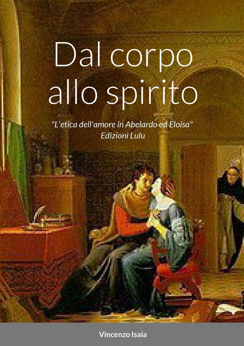 Vorderes Coverbild Dal corpo allo spirito "L'etica dell'amore in Abelardo ed Eloisa"