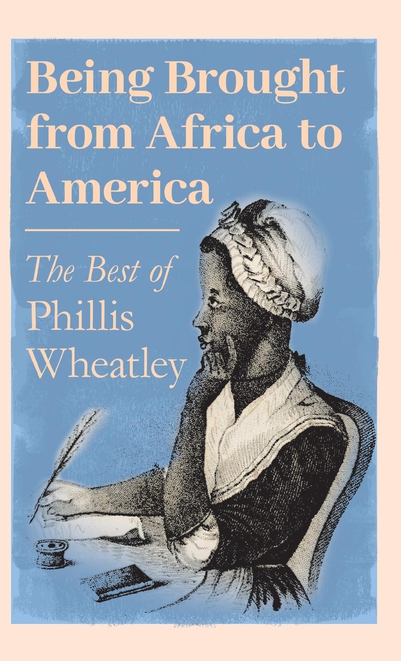 Vorderes Coverbild Being Brought from Africa to America - The Best of Phillis Wheatley