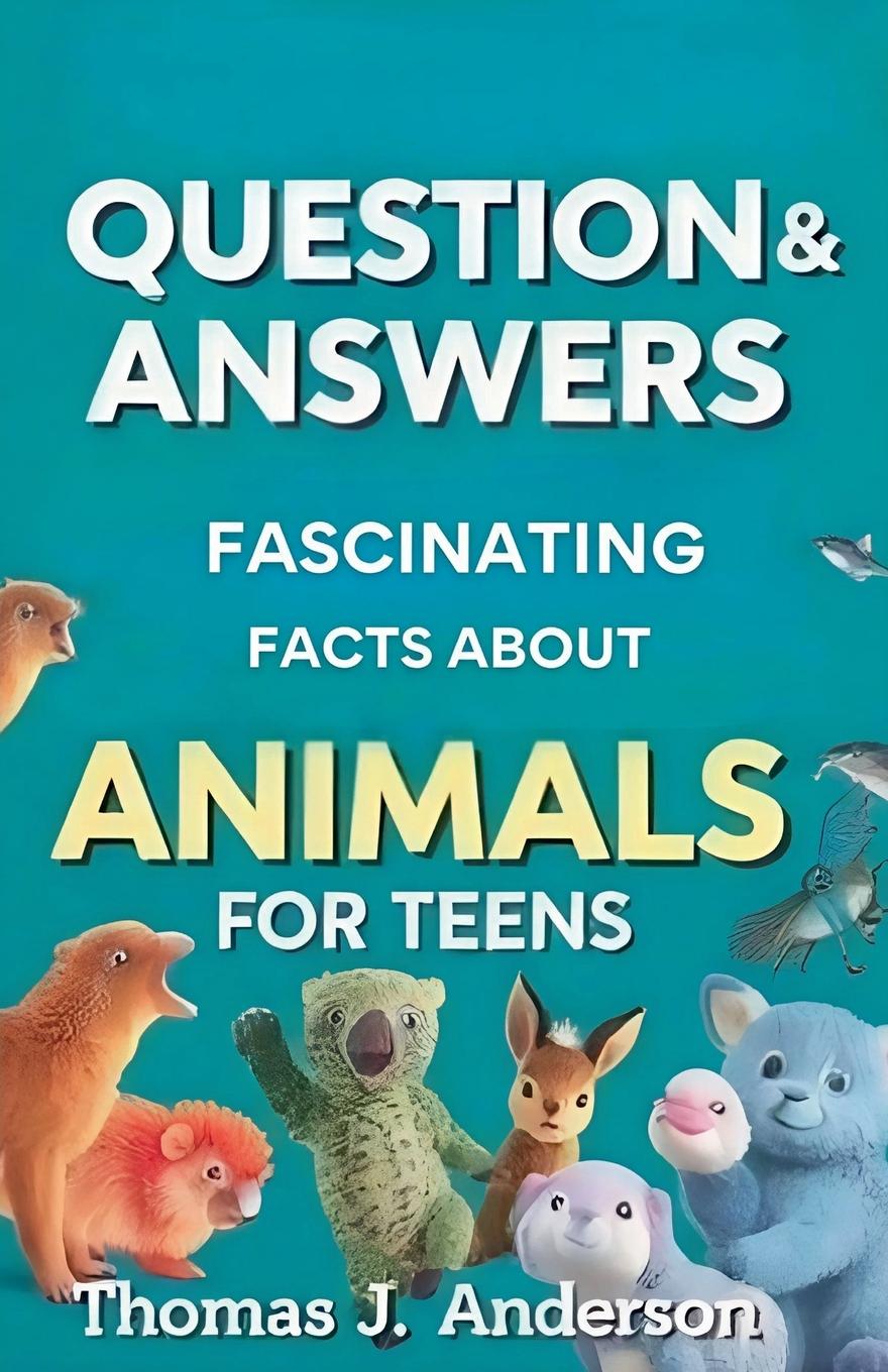 Vorderes Coverbild Questions and Answers Fascinating Facts About Animals for Teens