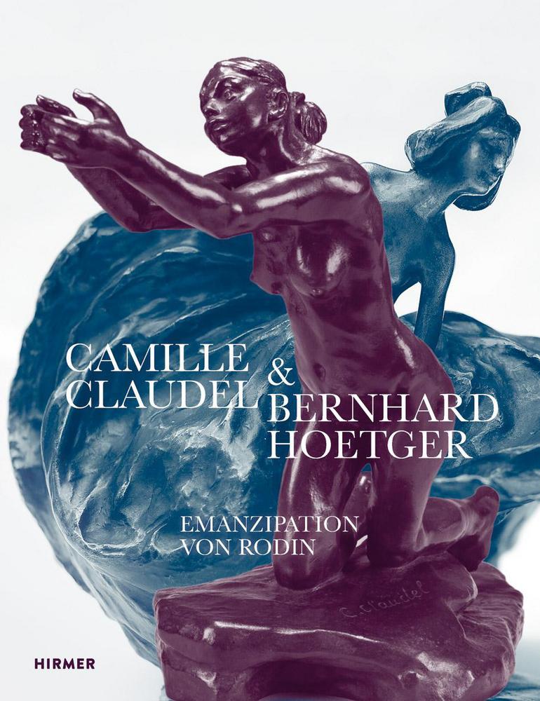Vorderes Coverbild Camille Claudel und Bernhard Hoetger - Emanzipation von Rodin