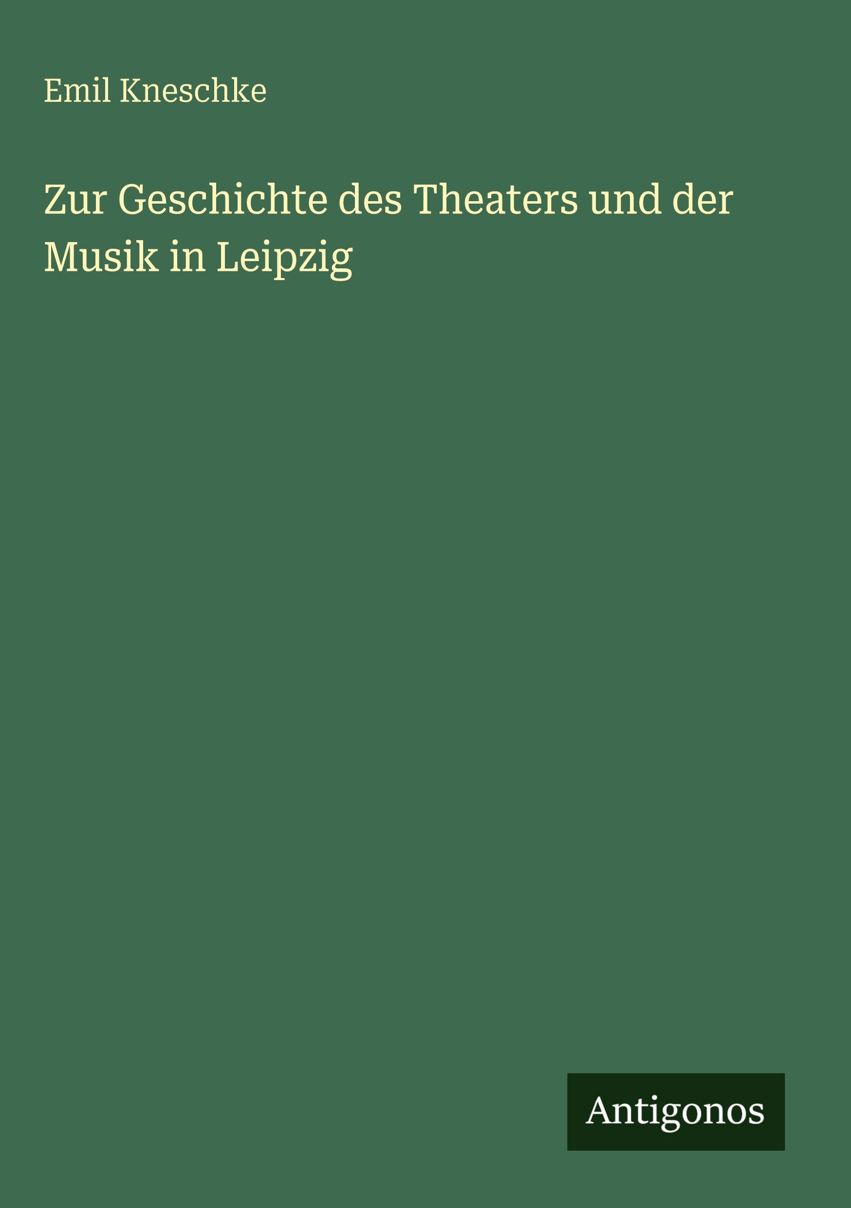 Vorderes Coverbild Zur Geschichte des Theaters und der Musik in Leipzig