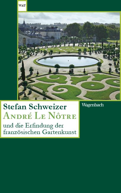 Vorderes Coverbild André Le Nôtre und die Erfindung der französischen Gartenkunst