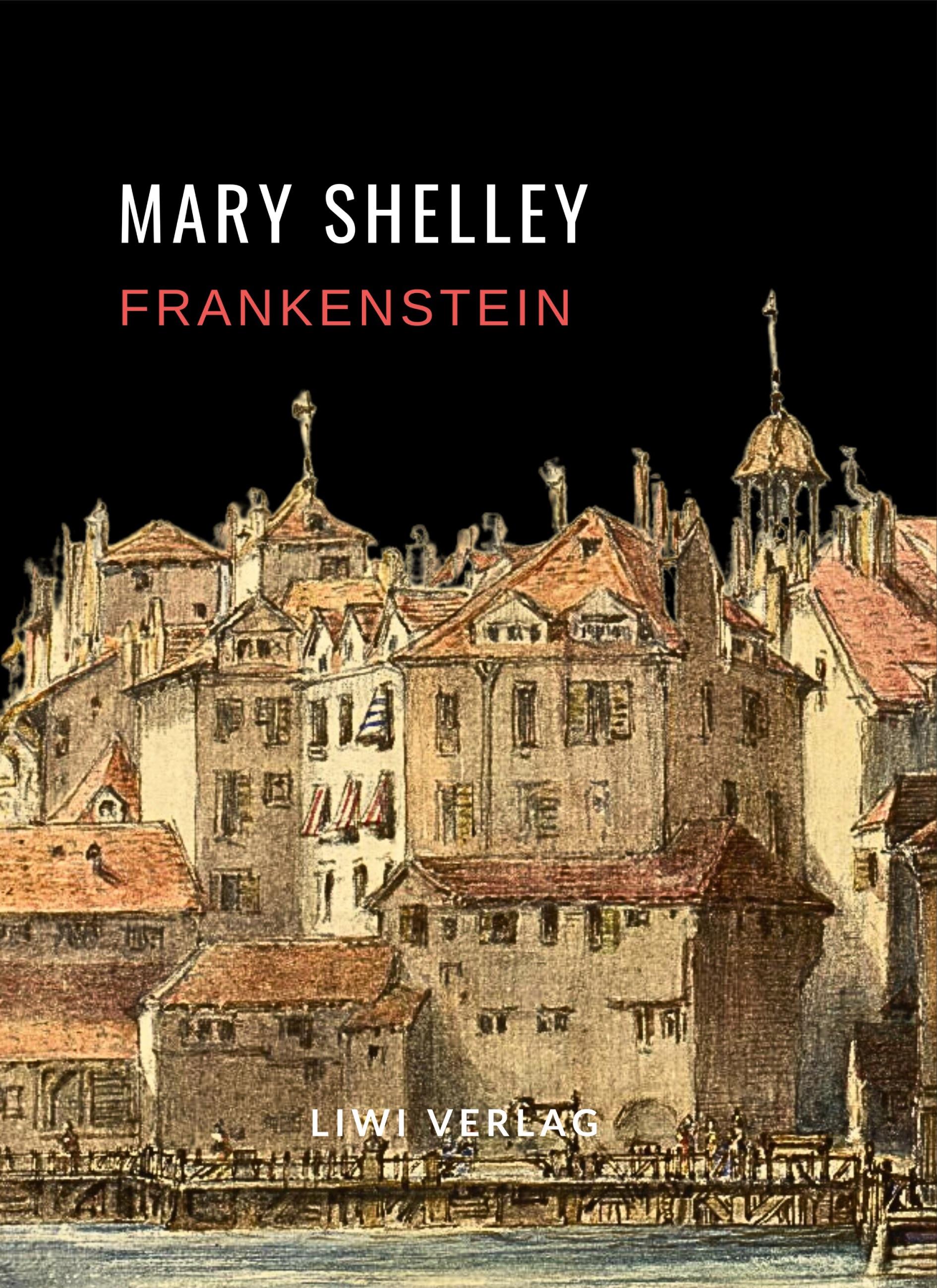 Vorderes Coverbild Mary Shelley: Frankenstein oder Der moderne Prometheus. Vollständige Neuausgabe