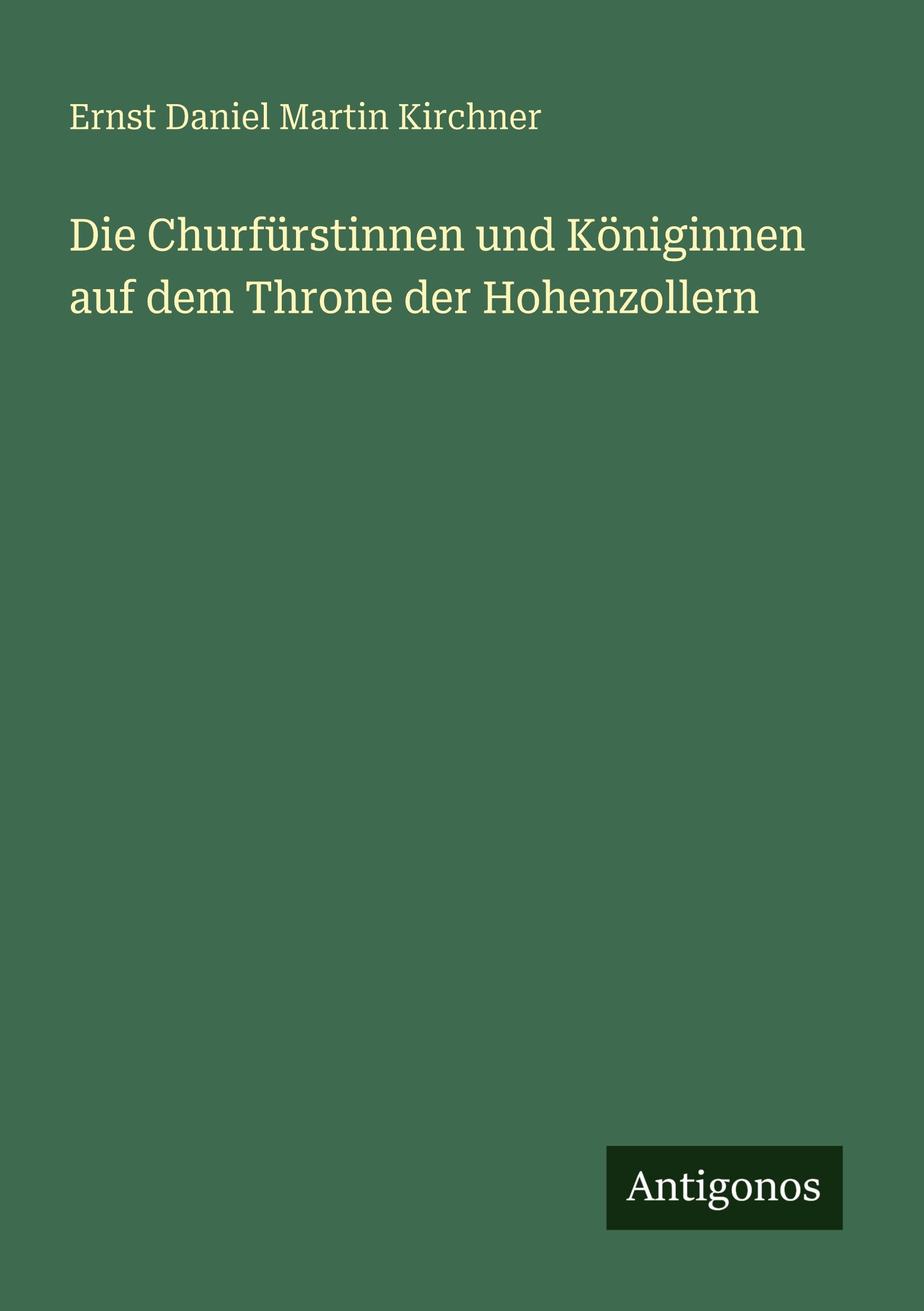 Vorderes Coverbild Die Churfürstinnen und Königinnen auf dem Throne der Hohenzollern