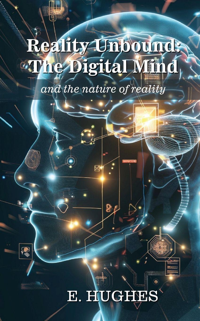 Vorderes Coverbild Reality Unbound - The Digital Mind (and the nature of reality)