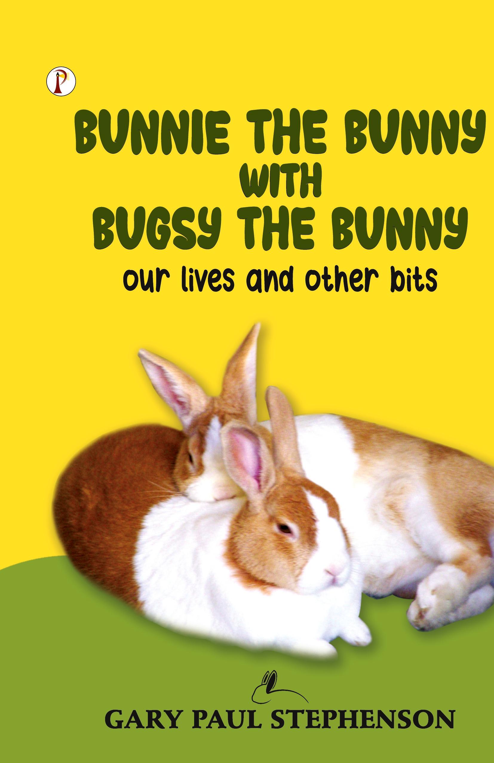 Vorderes Coverbild Bunnie the Bunny with Bugsy the Bunny our lives and other bits