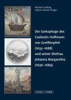 Vorderes Coverbild Die Sarkophage des Coelestin Hoffmann von Greiffenpfeil (1635-1688) und seiner Ehefrau Johanna Margaretha (1636-1689)