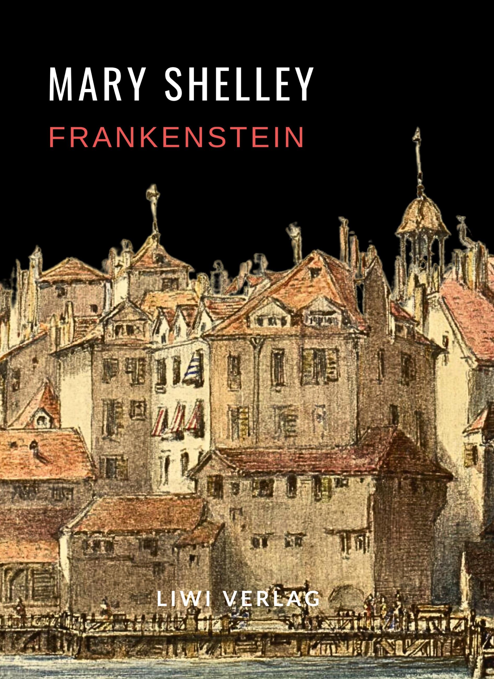 Vorderes Coverbild Mary Shelley: Frankenstein oder Der moderne Prometheus. Vollständige Neuausgabe