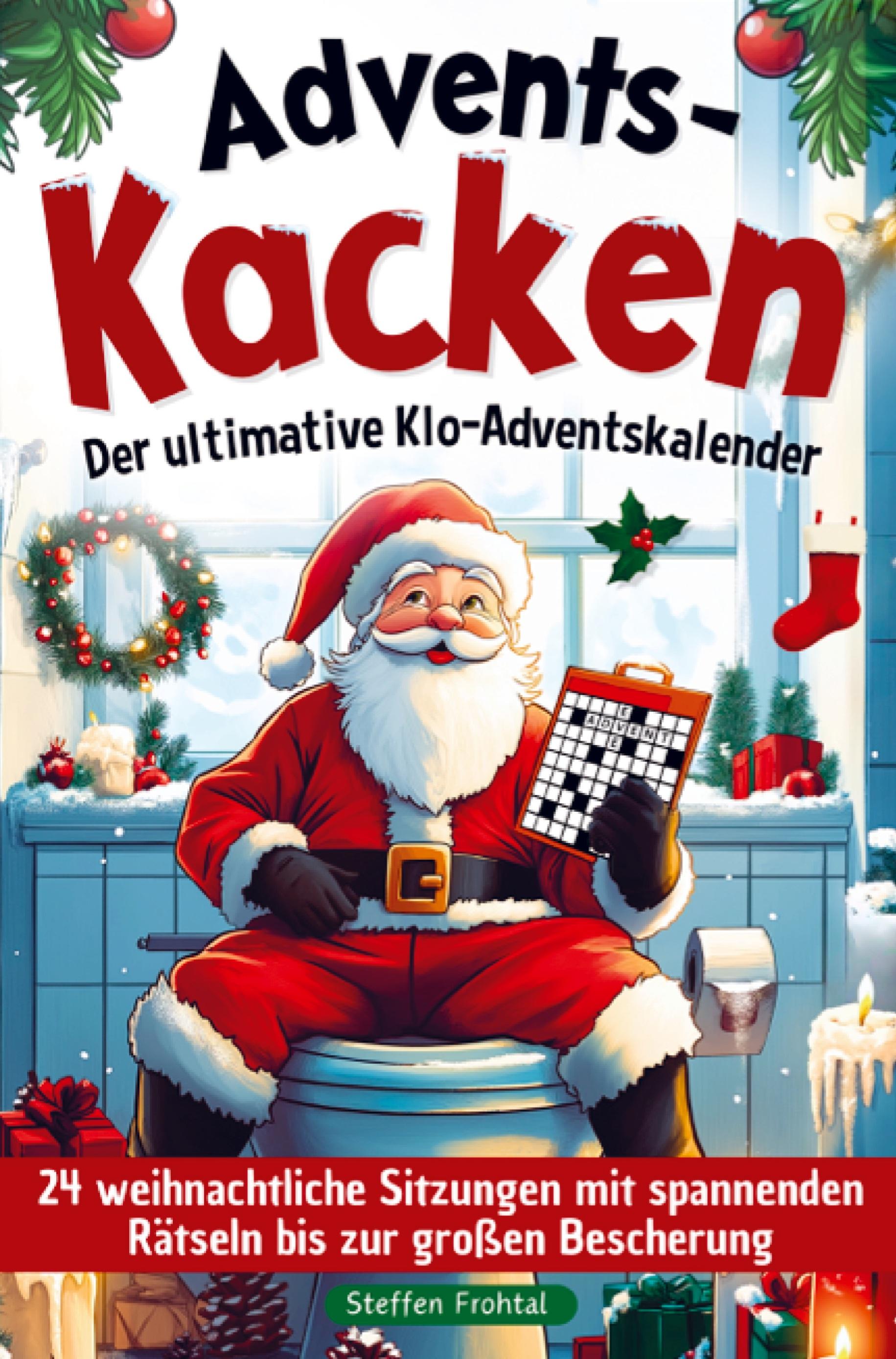 Vorderes Coverbild Advents-Kacken: Der ultimative Klo-Adventskalender | 24 weihnachtliche Sitzungen mit spannenden Rätseln bis zur großen Bescherung