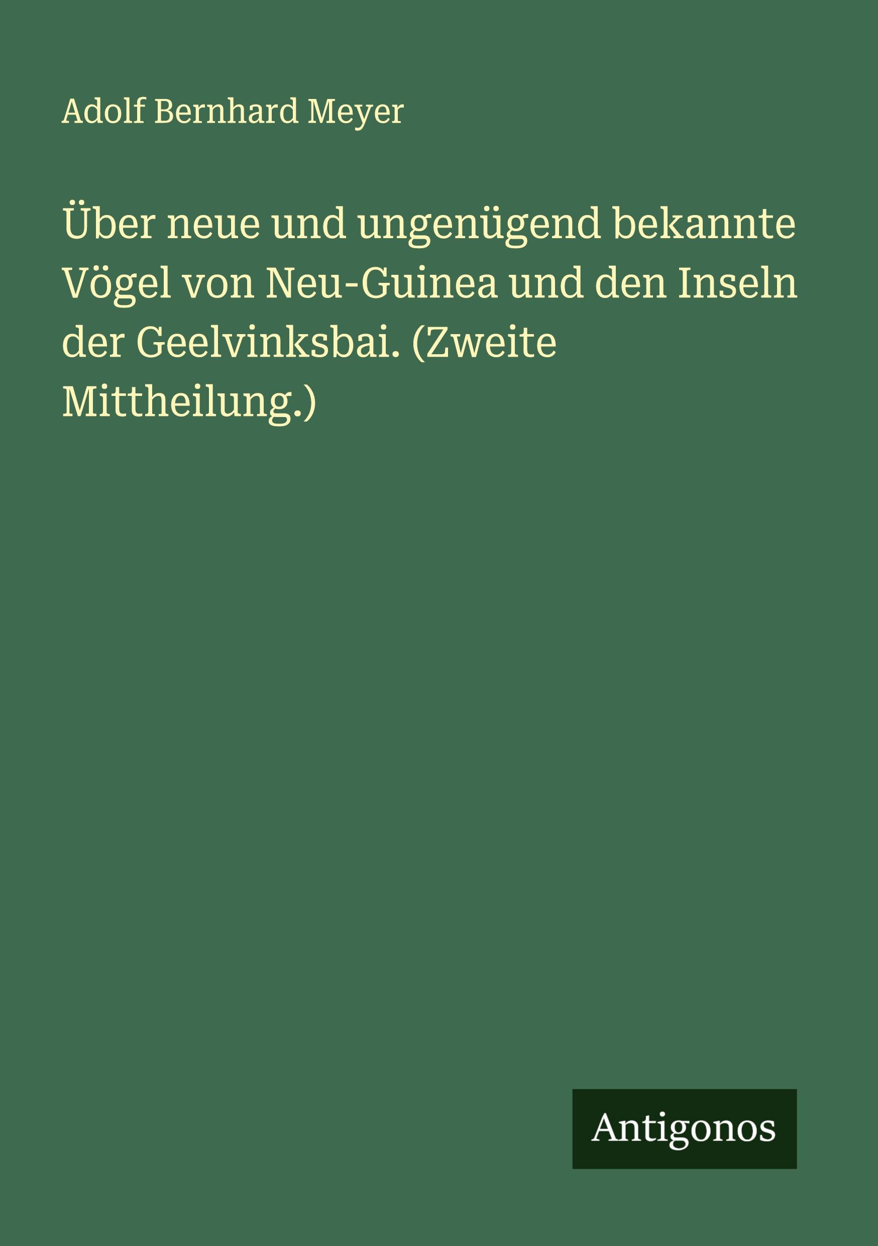Vorderes Coverbild Über neue und ungenügend bekannte Vögel von Neu-Guinea und den Inseln der Geelvinksbai. (Zweite Mittheilung.)