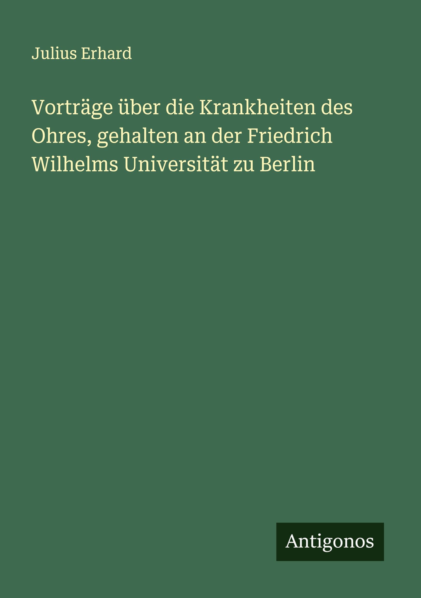 Vorderes Coverbild Vorträge über die Krankheiten des Ohres, gehalten an der Friedrich Wilhelms Universität zu Berlin