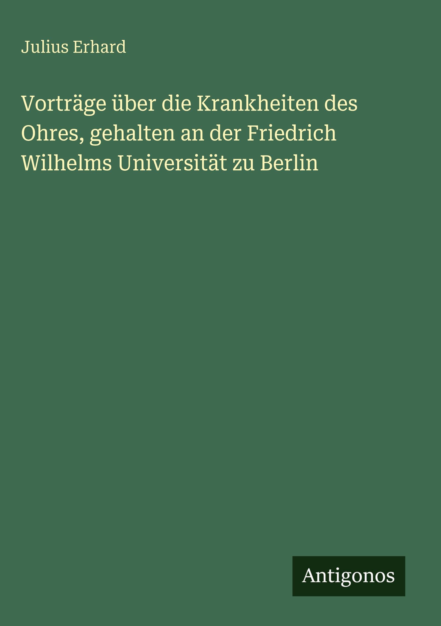 Vorderes Coverbild Vorträge über die Krankheiten des Ohres, gehalten an der Friedrich Wilhelms Universität zu Berlin