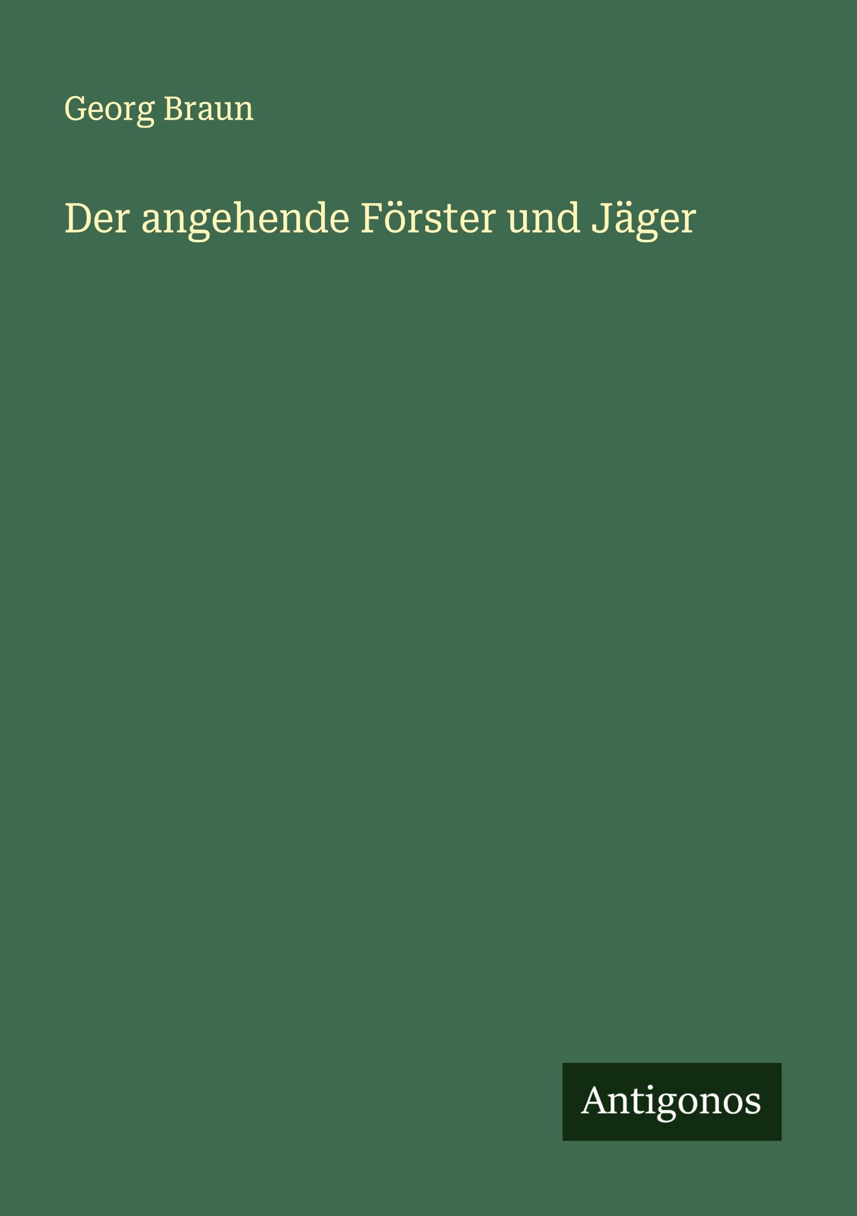 Vorderes Coverbild Der angehende Förster und Jäger
