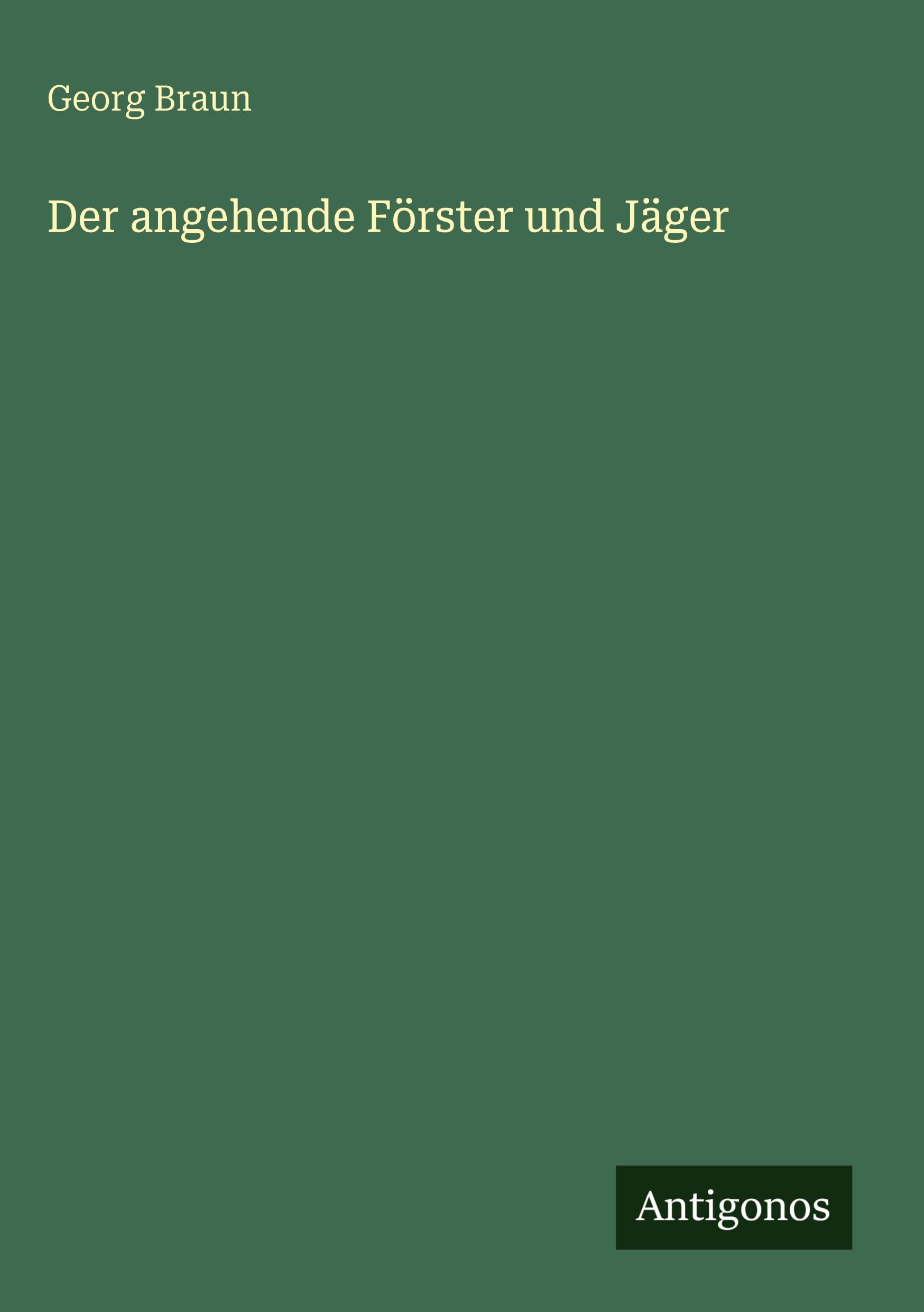Vorderes Coverbild Der angehende Förster und Jäger
