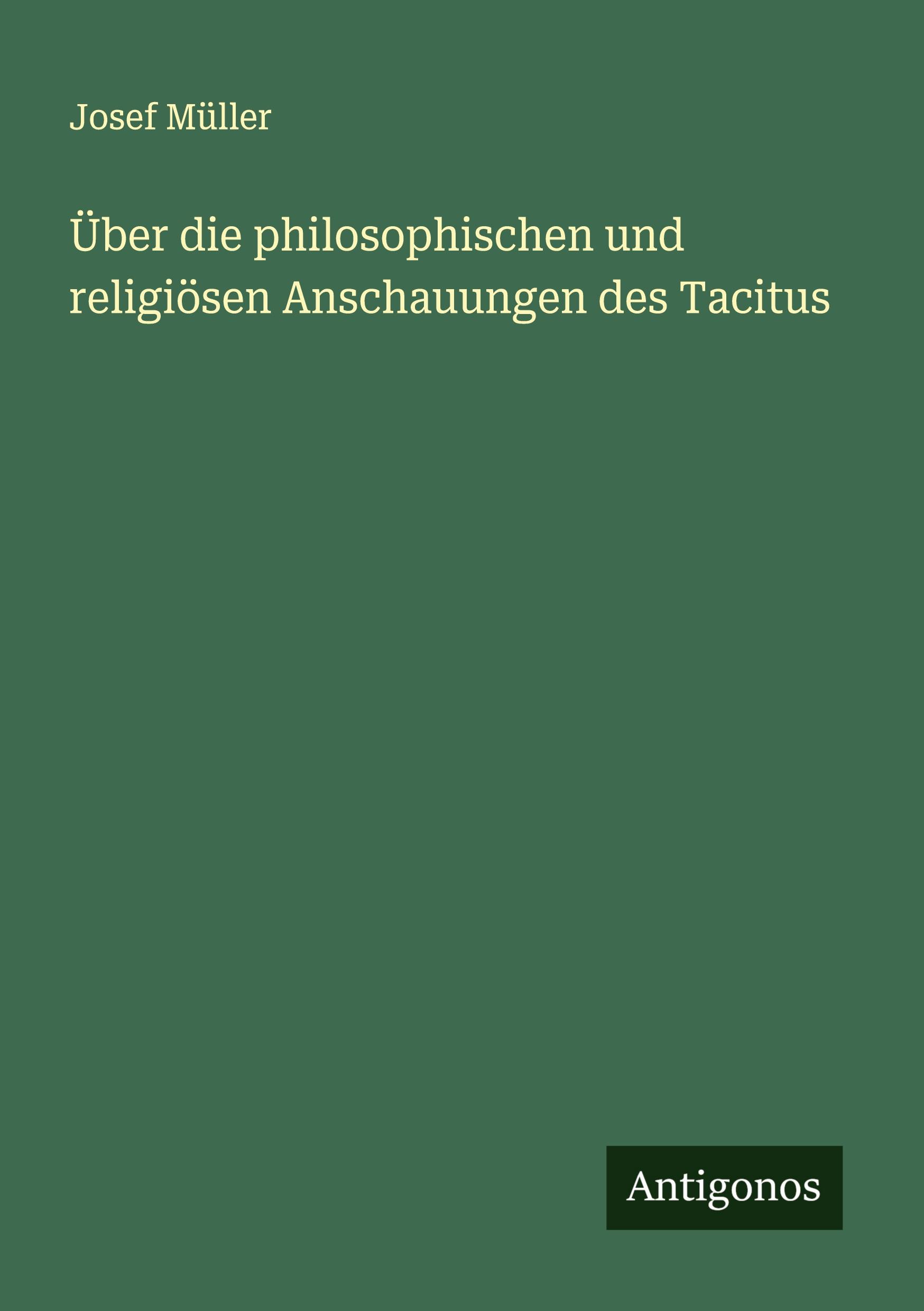 Vorderes Coverbild Über die philosophischen und religiösen Anschauungen des Tacitus