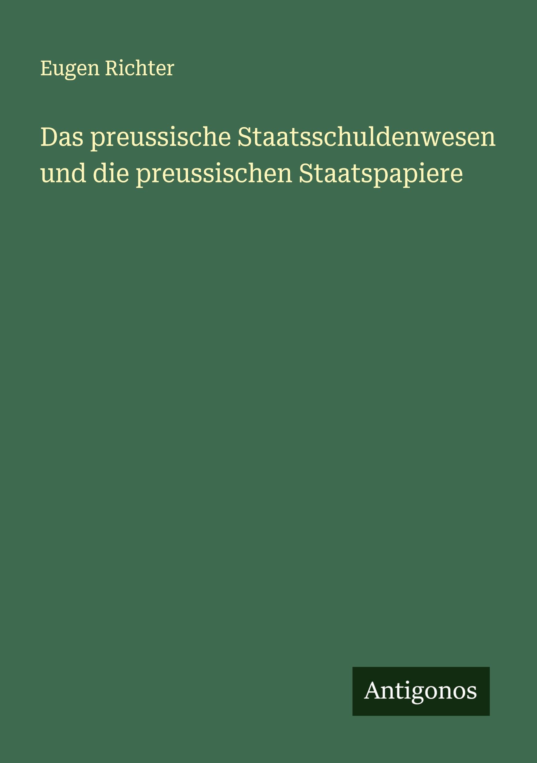 Vorderes Coverbild Das preussische Staatsschuldenwesen und die preussischen Staatspapiere